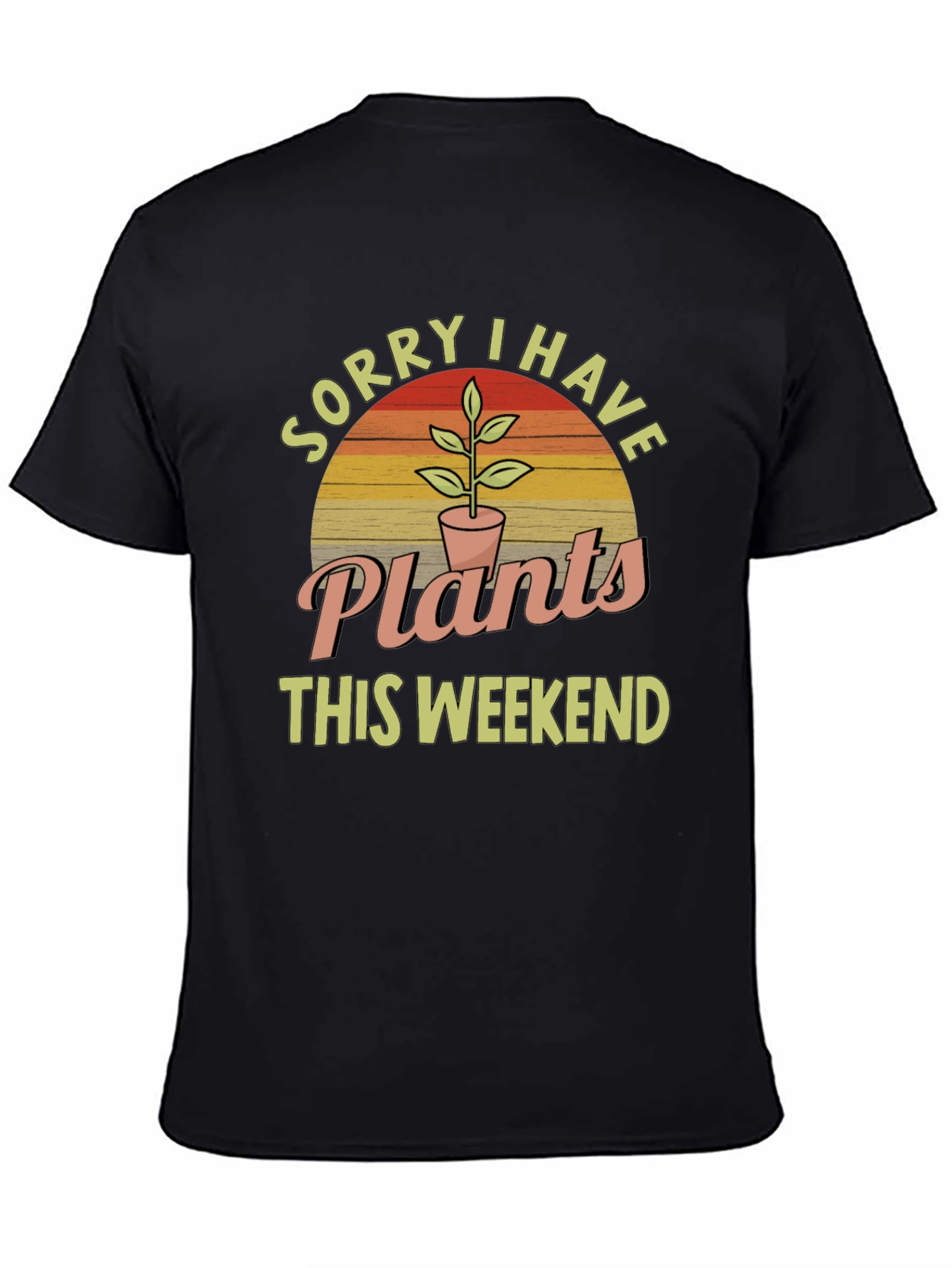 Black Sorry I Have Plants This Weekend T-Shirt view 4