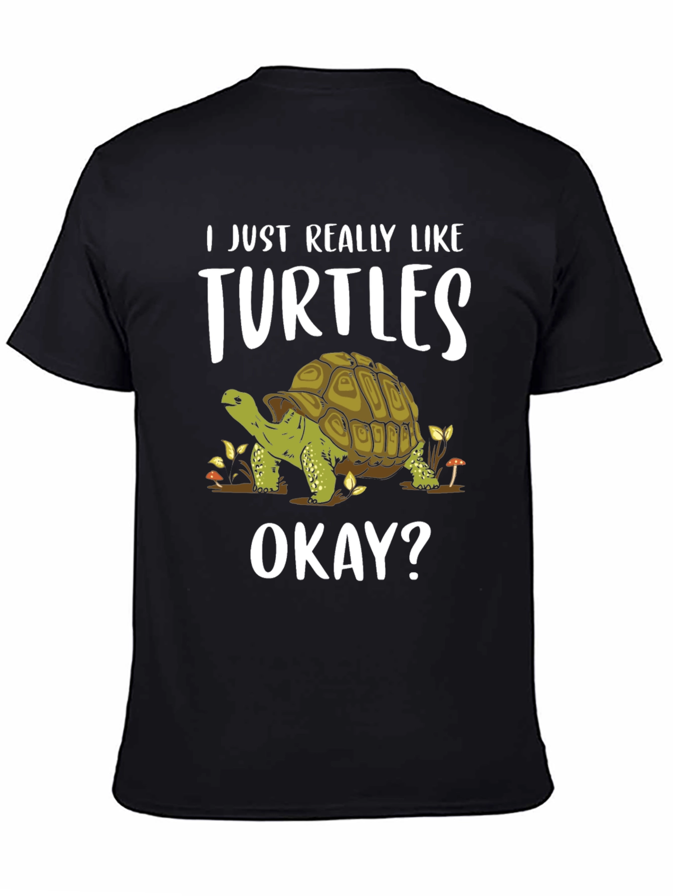 Black Turtle Lover Tee - I Just Really Like Turtles Okay? T-Shirt view 4
