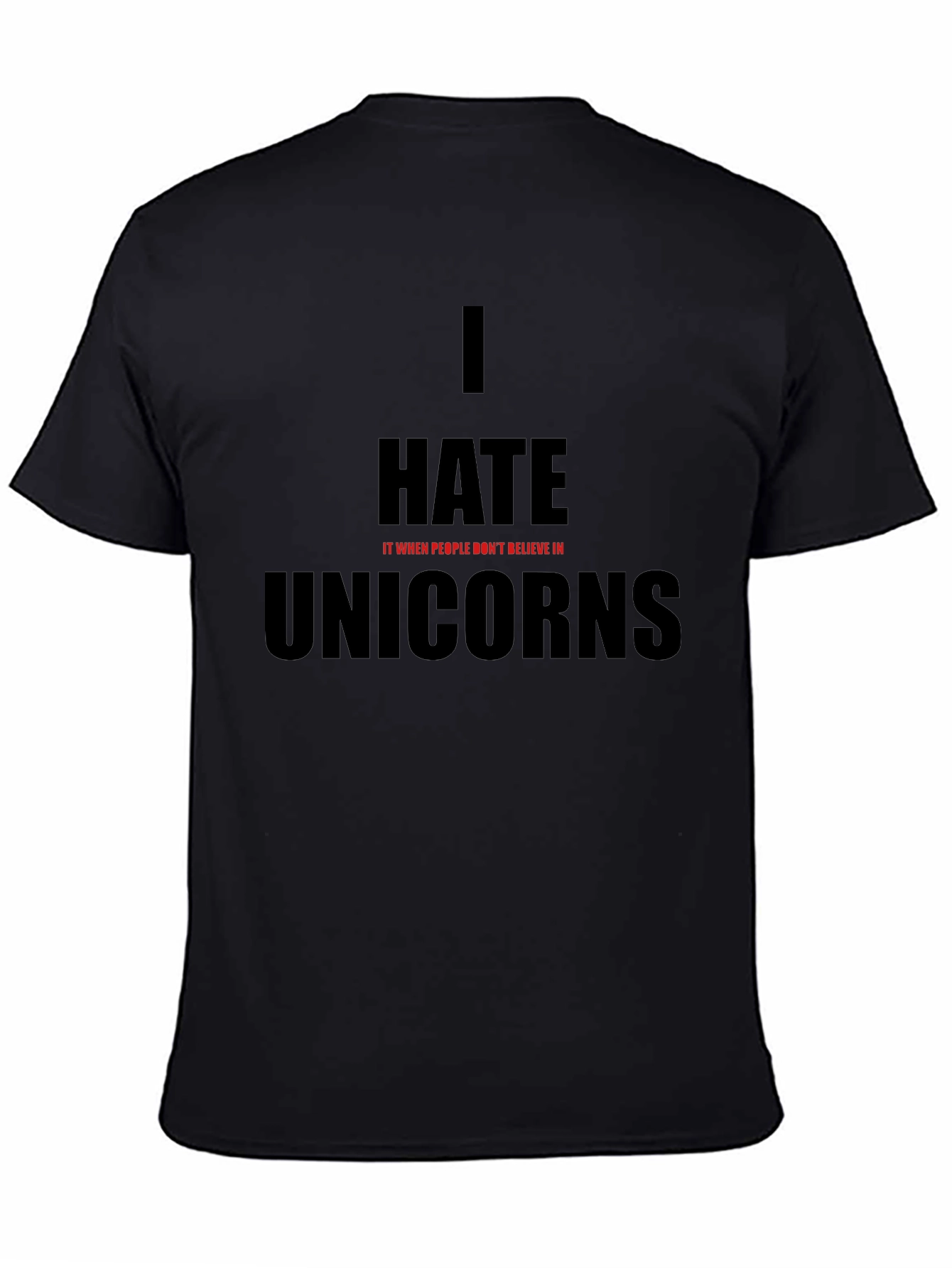 Black I Hate It When People Don't Believe In Unicorns T-Shirt view 4