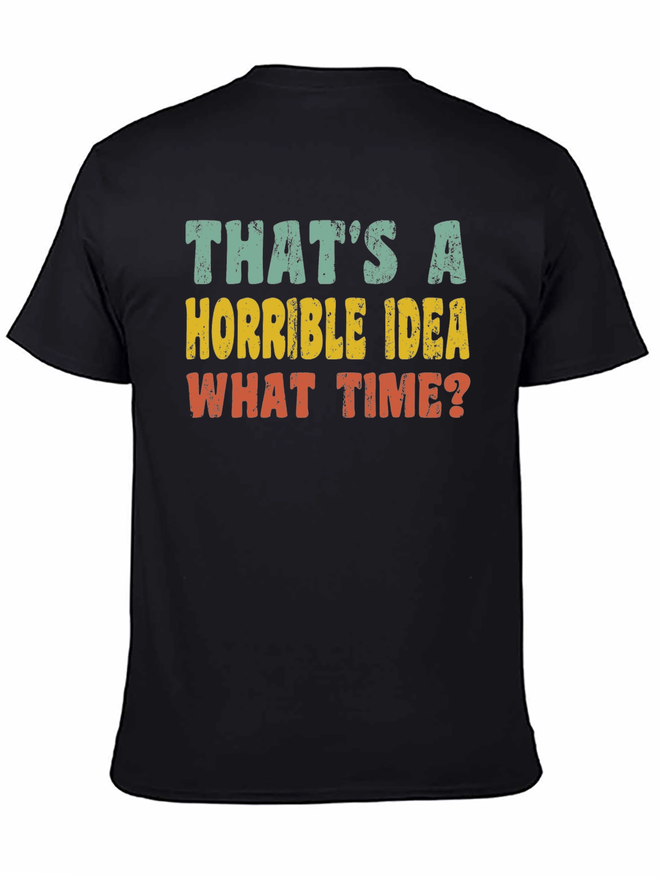 Black Horrible Idea Funny Graphic T-Shirt view 4