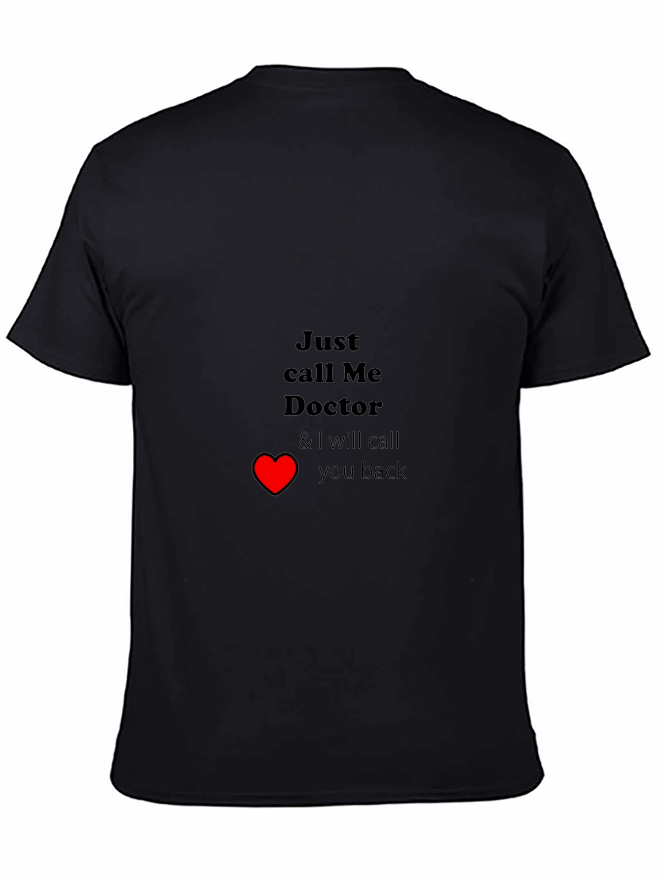 Black Just Call Me Doctor T-Shirt - Funny Medical Tee view 4