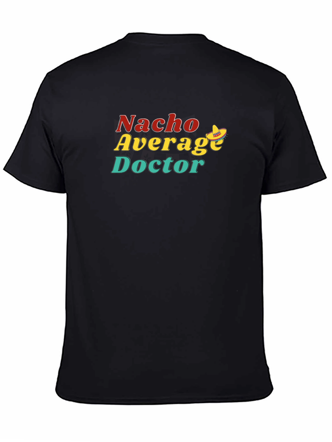 Black Nacho Average Doctor T-Shirt - Funny Medical Humor Tee view 4