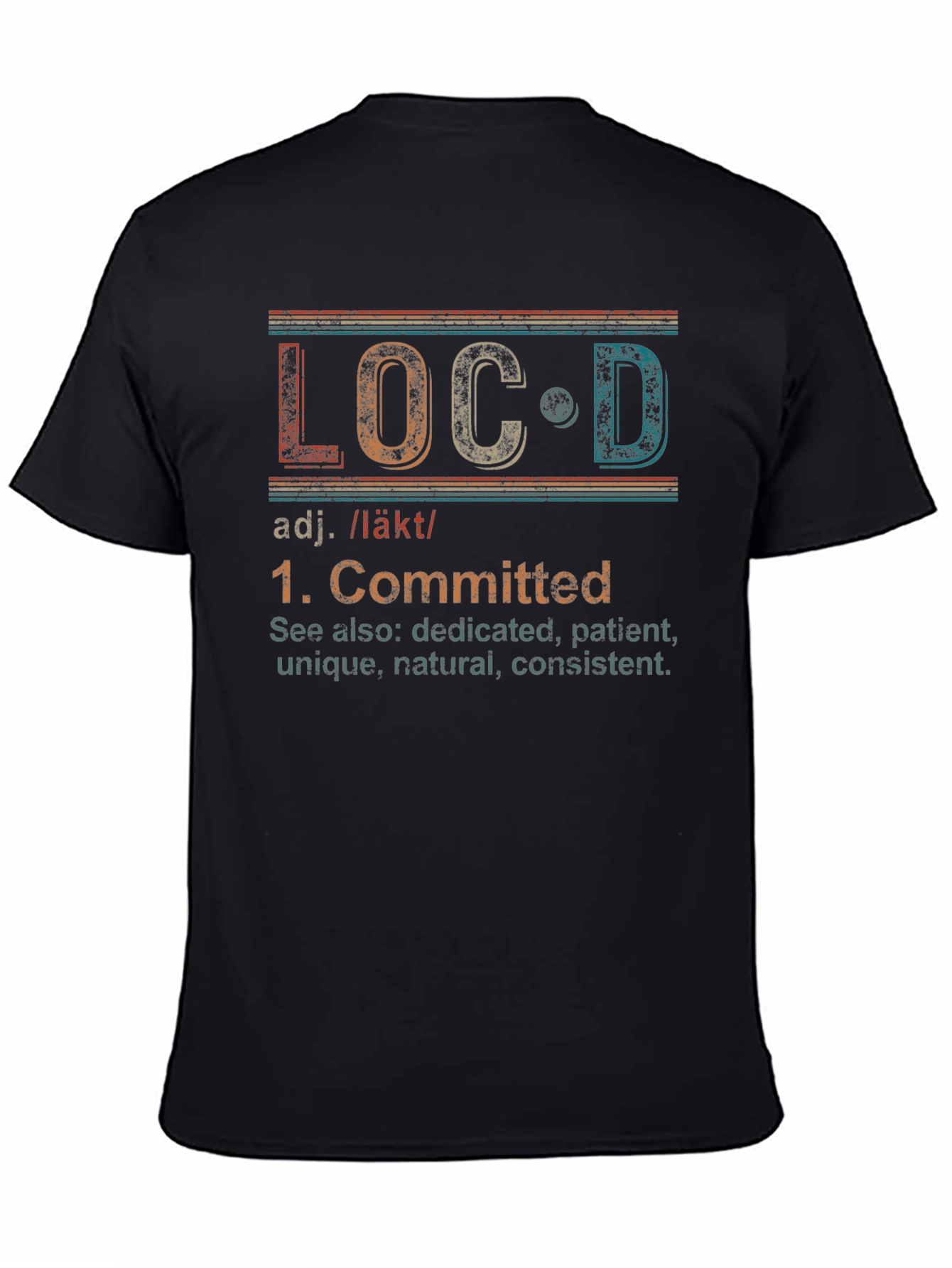 LOC'D Definition T-Shirt - Committed, Unique, Patient - 4