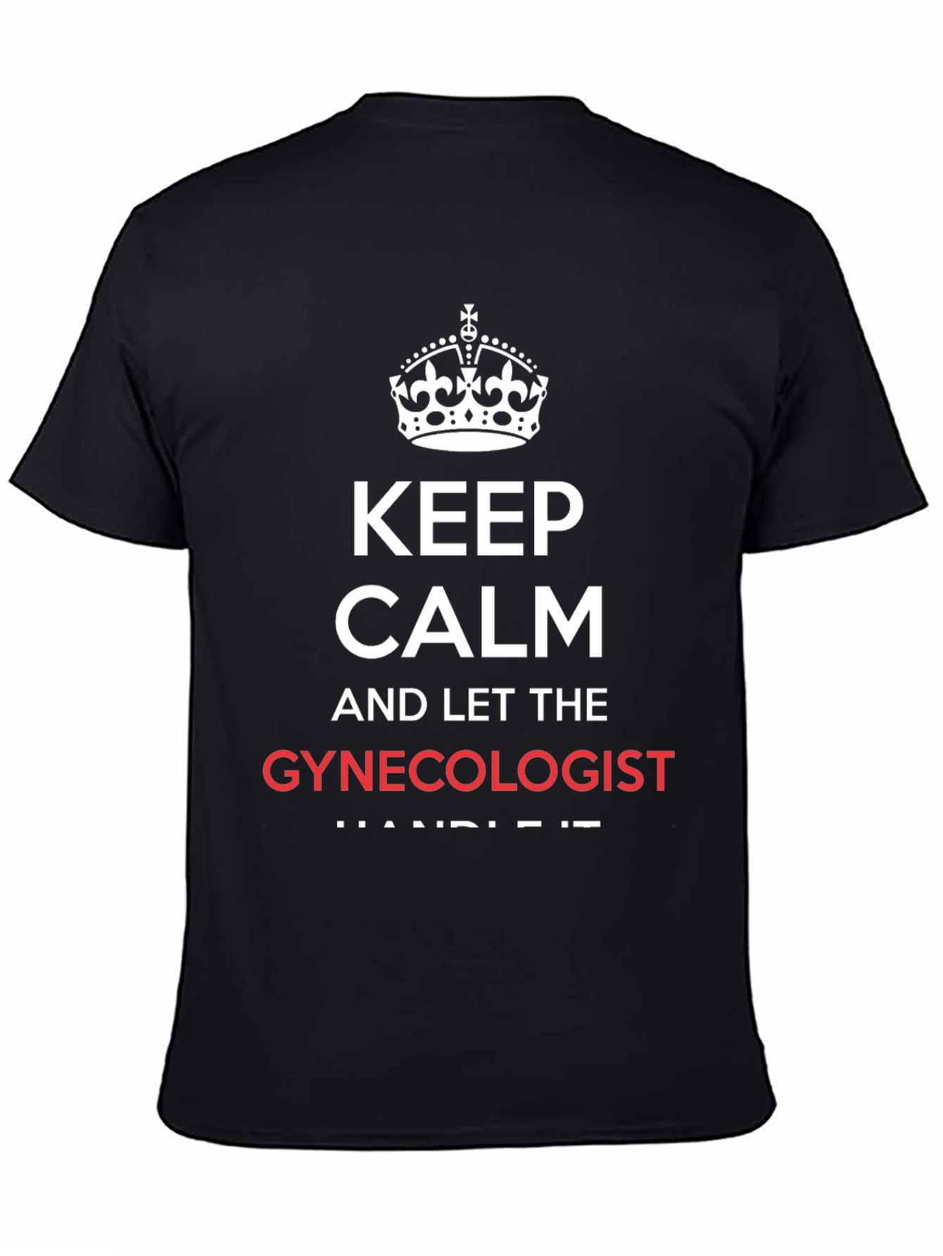 Black Keep Calm Gynecologist Black T-Shirt view 4