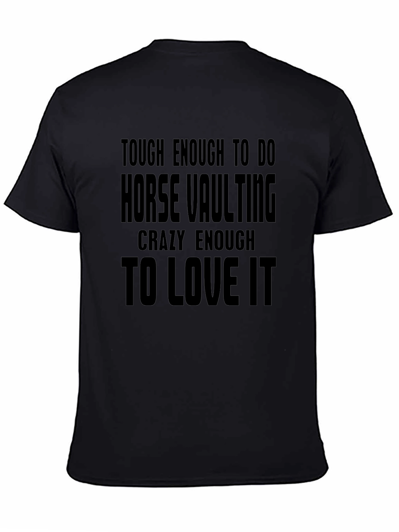 Black Horse Vaulting T-Shirt: Tough & Crazy to Love It view 4