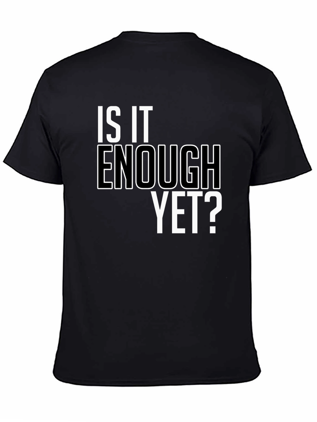 Black Is It Enough Yet? Graphic Tee - Bold Statement Shirt view 4