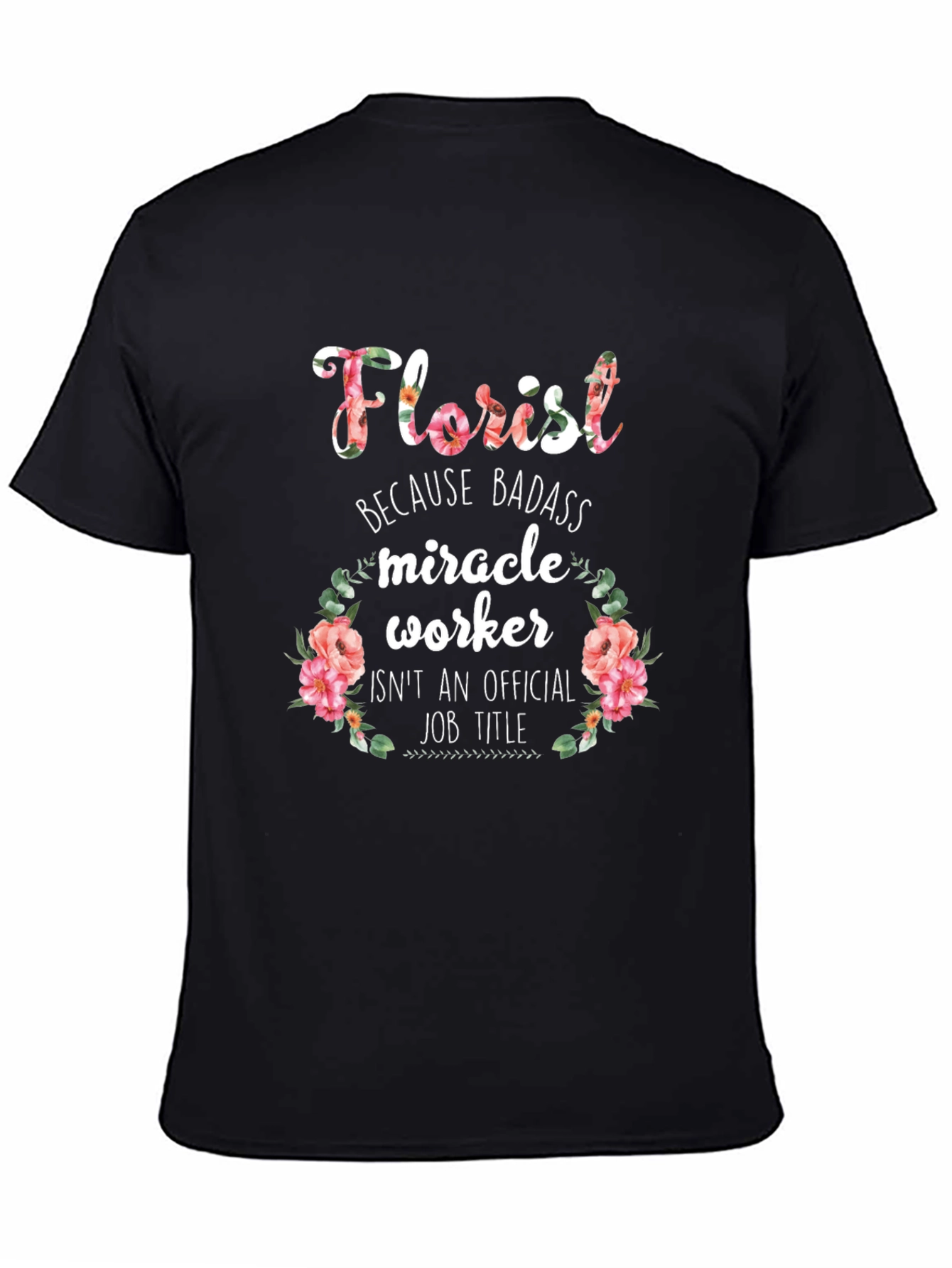 Black Florist Badass Miracle Worker Black Graphic T-Shirt view 4