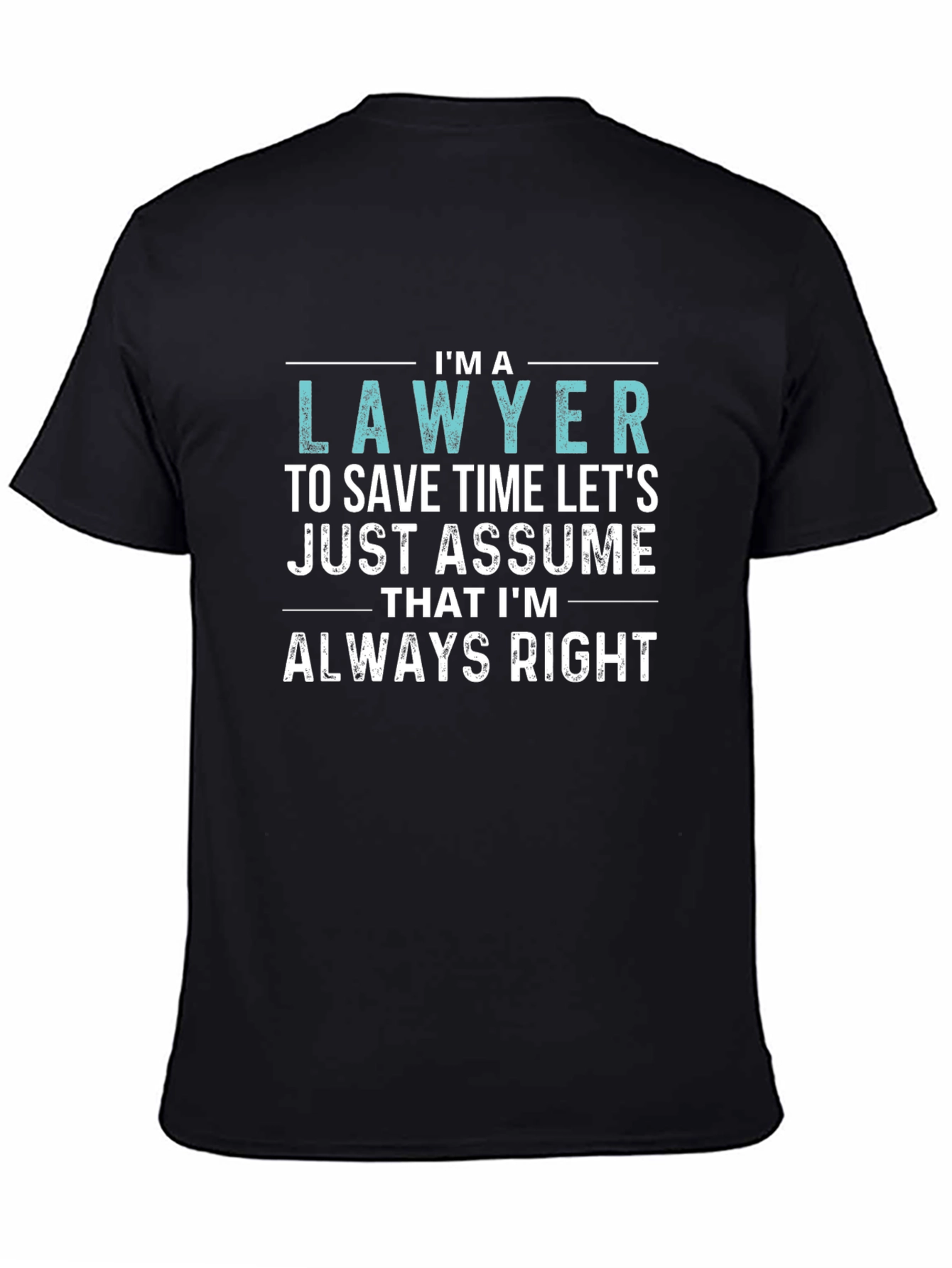 Black I'm a Lawyer Always Right Funny T-Shirt view 4