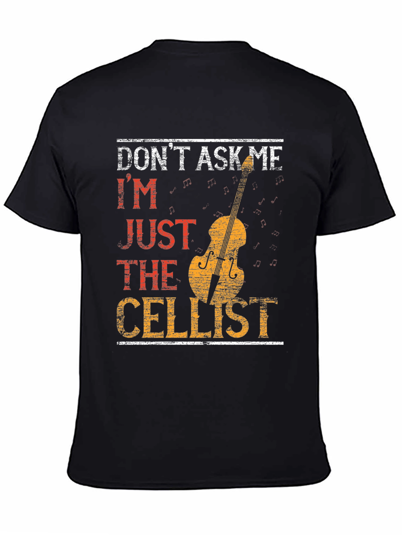 Black Don't Ask Me I'm Just The Cellist T-Shirt view 4