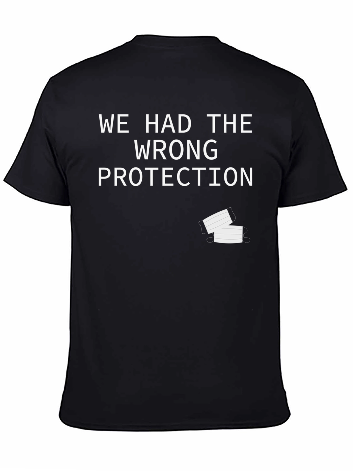 Black We Had The Wrong Protection Funny T-Shirt view 4