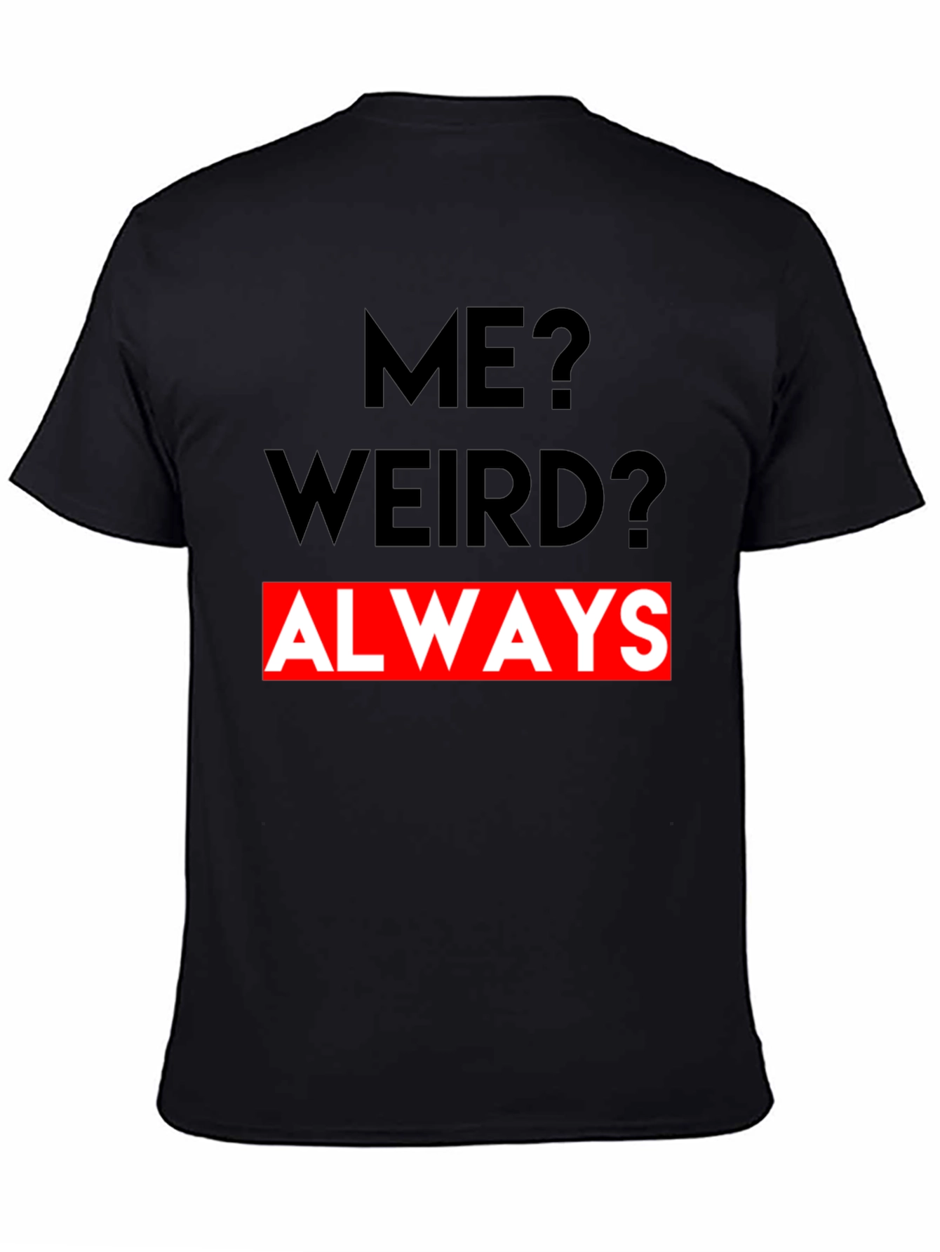 Black Me? Weird? Always - Graphic Tee view 4