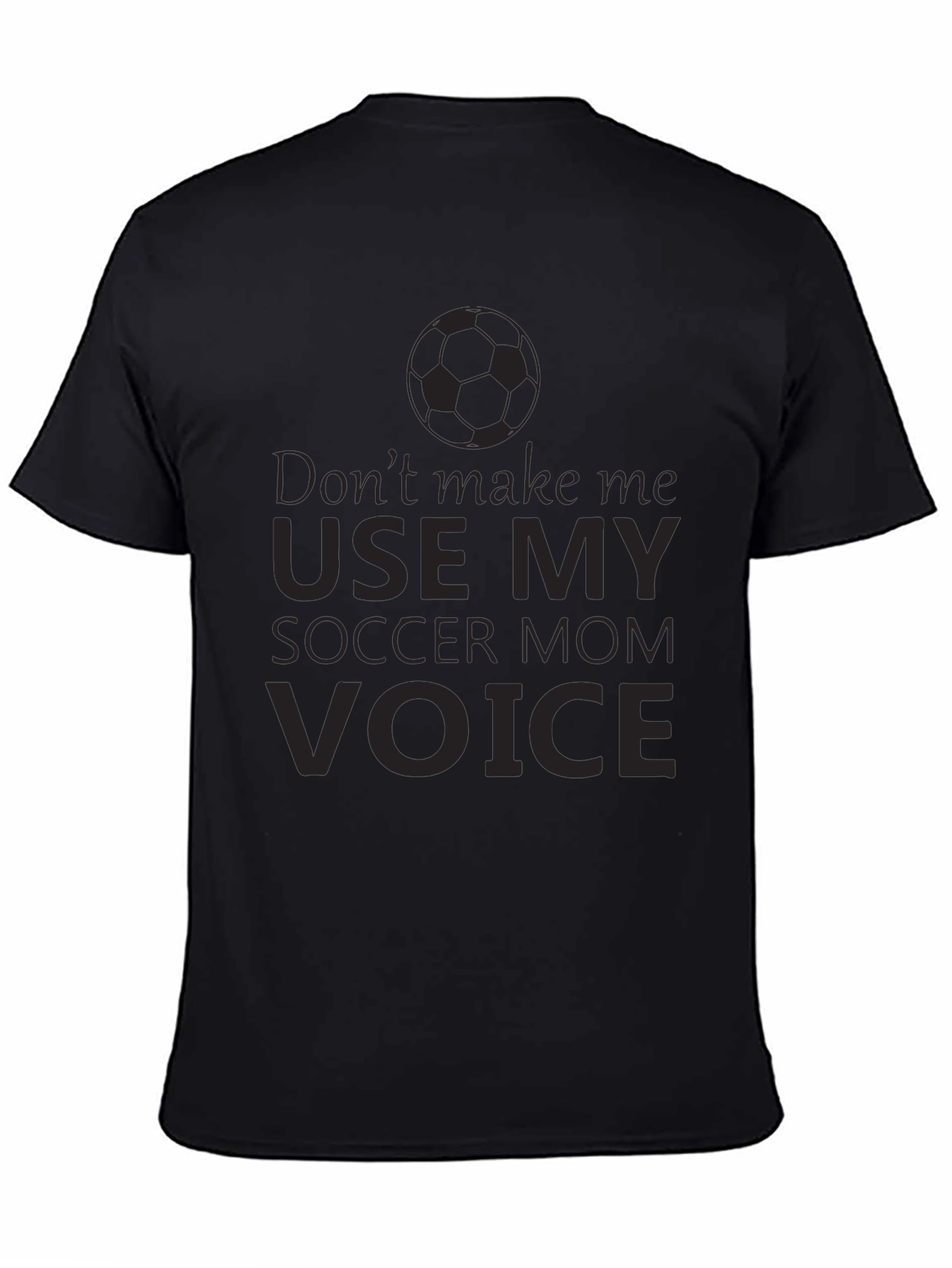 Black Soccer Mom Voice T-Shirt - Funny Novelty Tee view 4