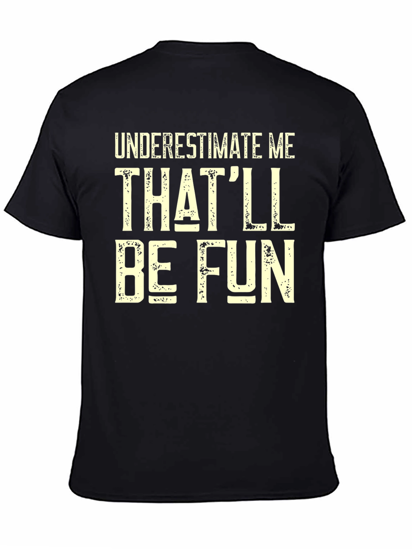 Black Funny Graphic T-Shirt - Underestimate Me Text Print view 4