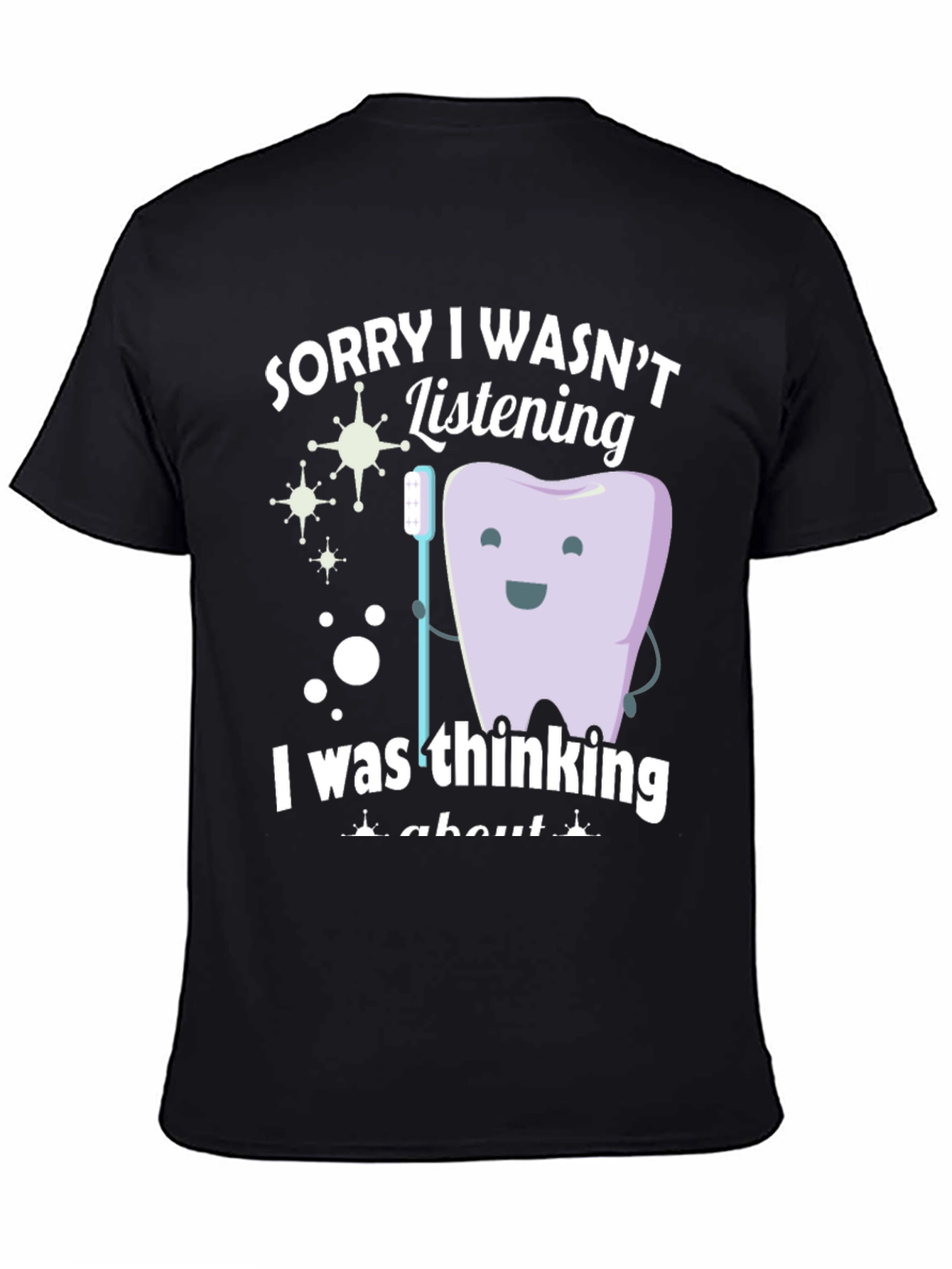 Black Funny Dentist T-Shirt - Sorry I Wasn't Listening view 4