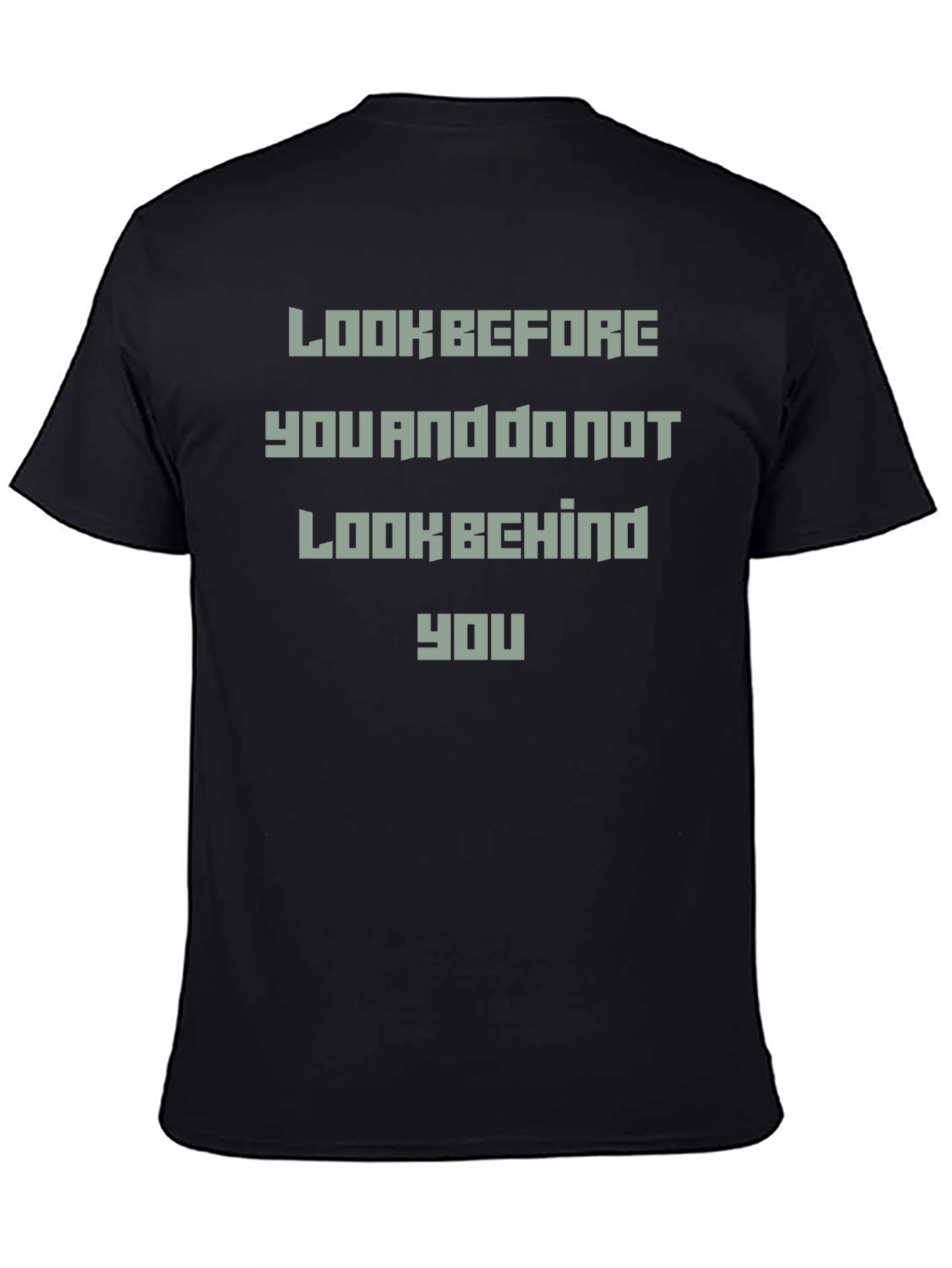 Black Look Before You T-Shirt - Motivational Tee view 4