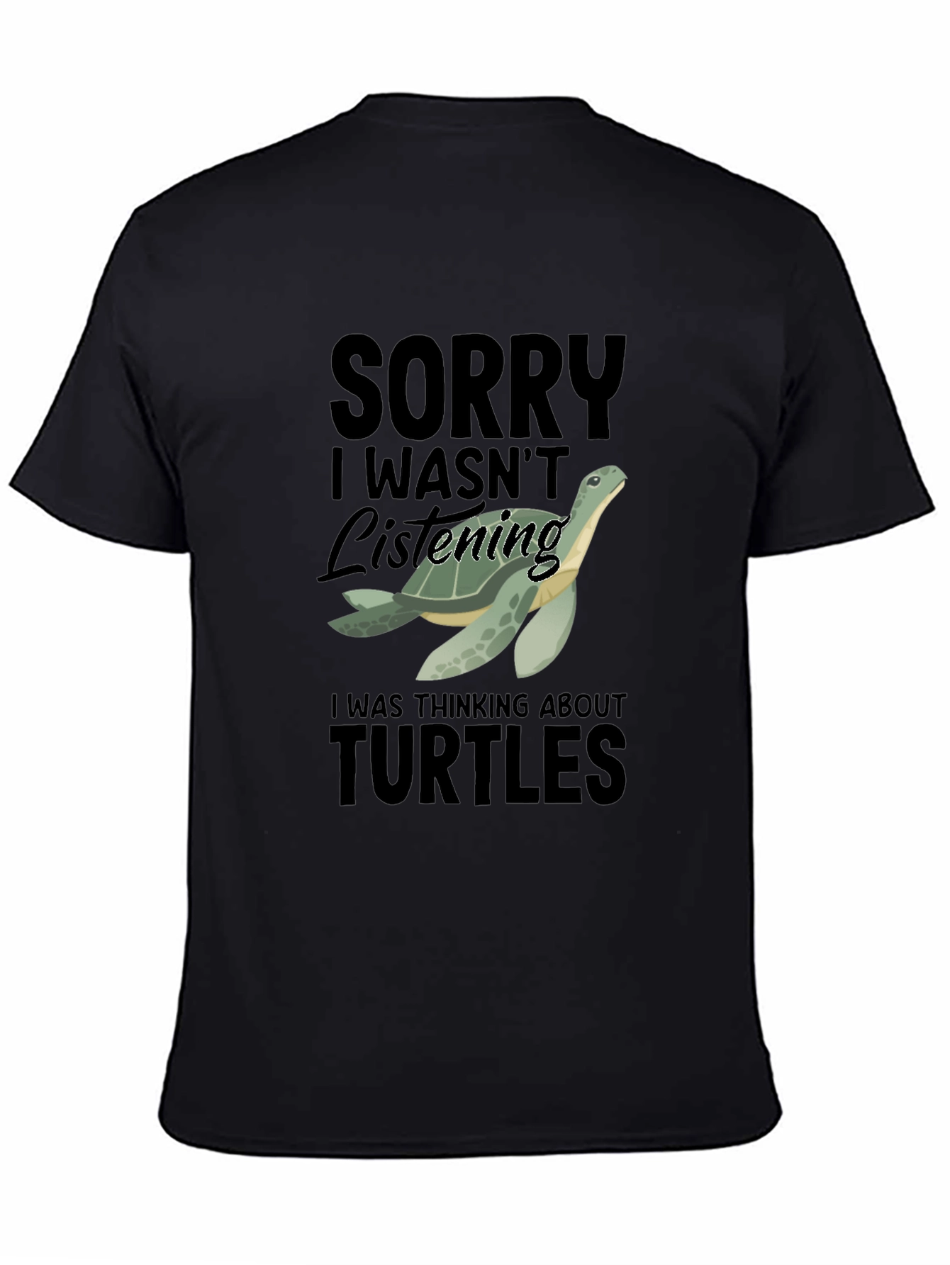 Black Funny Turtle T-Shirt - Sorry Wasn't Listening view 4