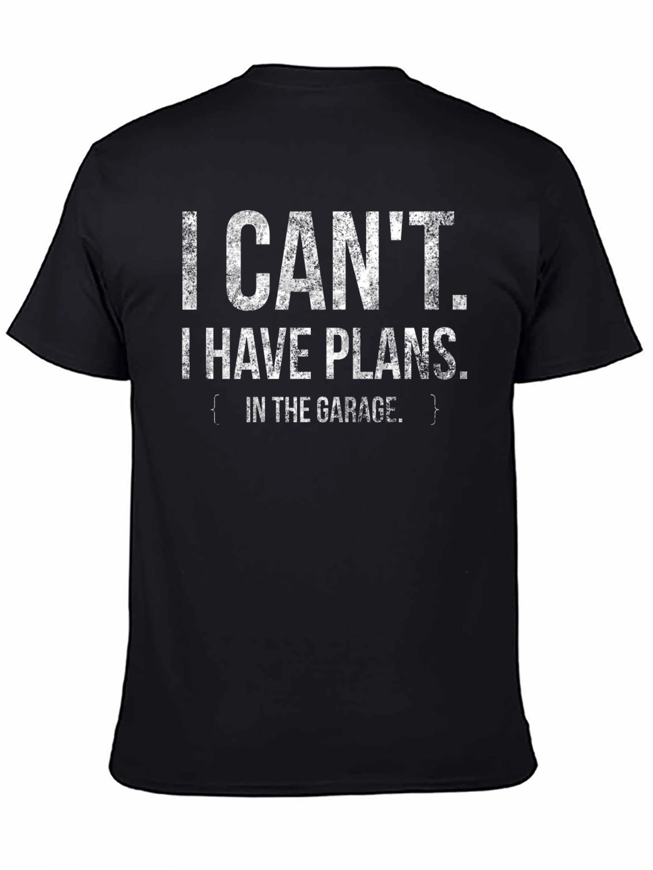 Black I Can't I Have Plans in the Garage T-Shirt view 4