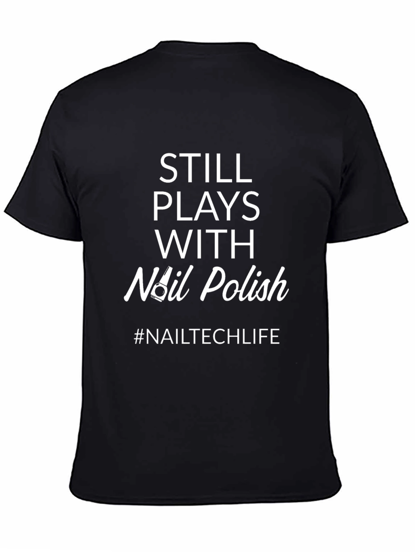 Black Still Plays With Nail Polish T-Shirt view 4