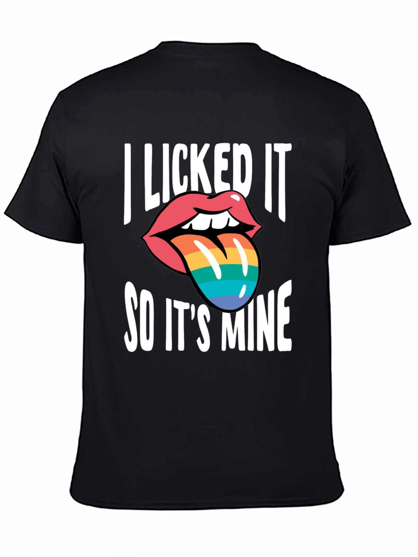 Black I Licked It So It's Mine T-Shirt view 4