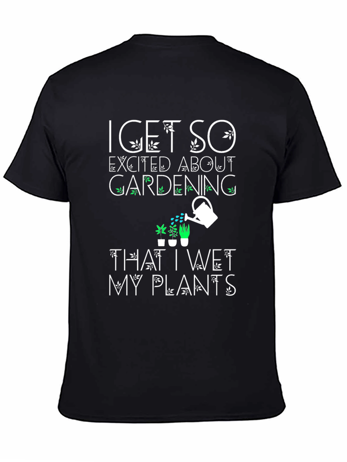 Black Funny Gardening T-Shirt - Wet My Plants! view 4