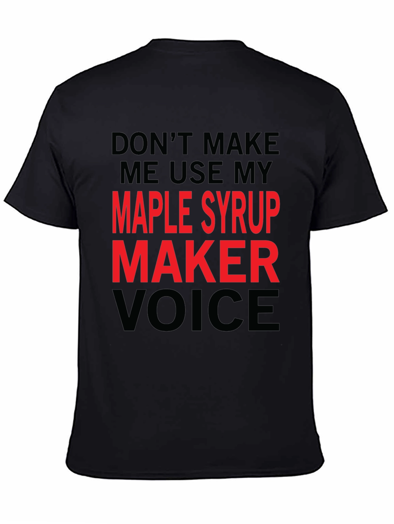 Black Maple Syrup Maker Voice T-Shirt Funny Graphic Tee view 4