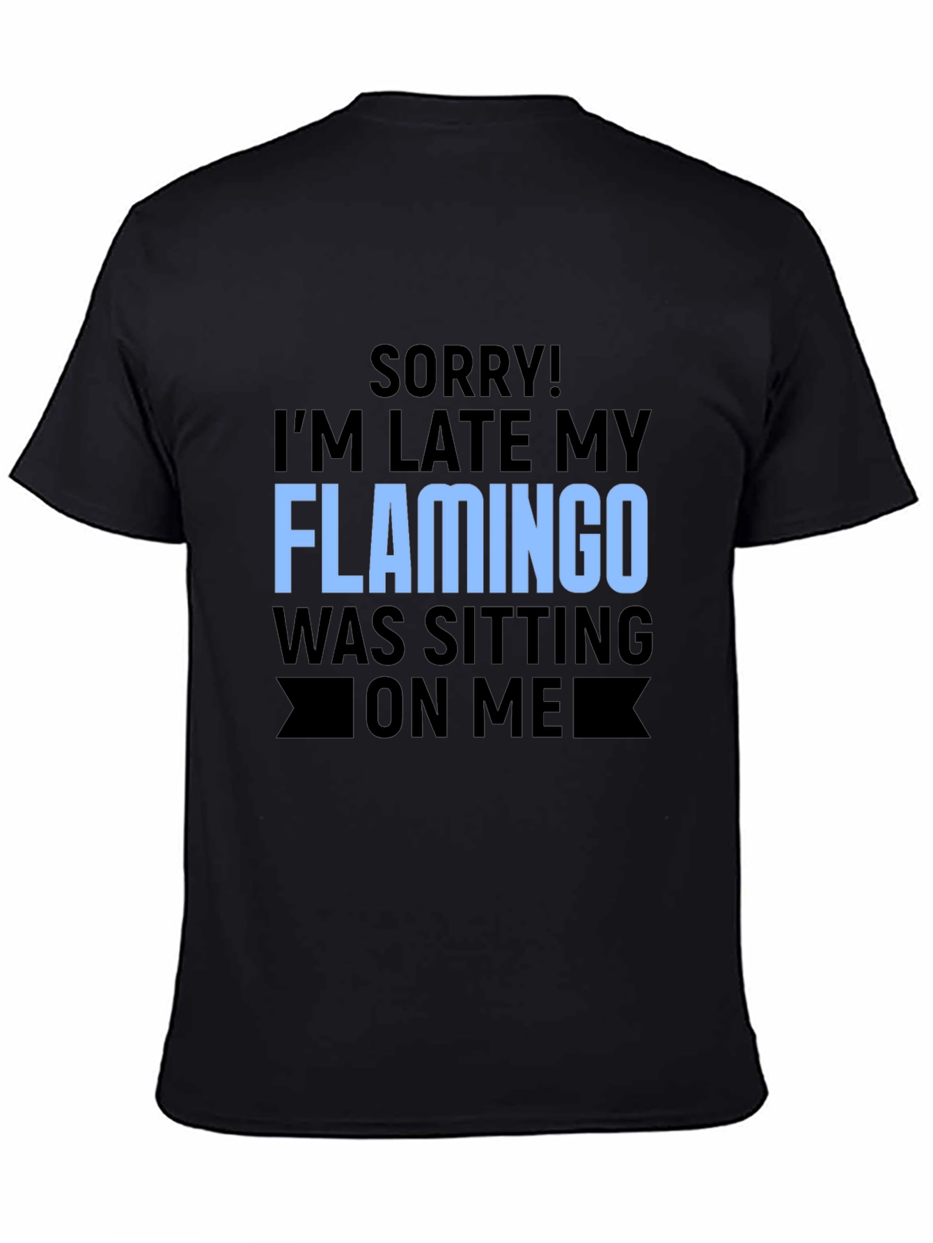 Black Funny Flamingo Graphic T-Shirt for Latecomers view 4