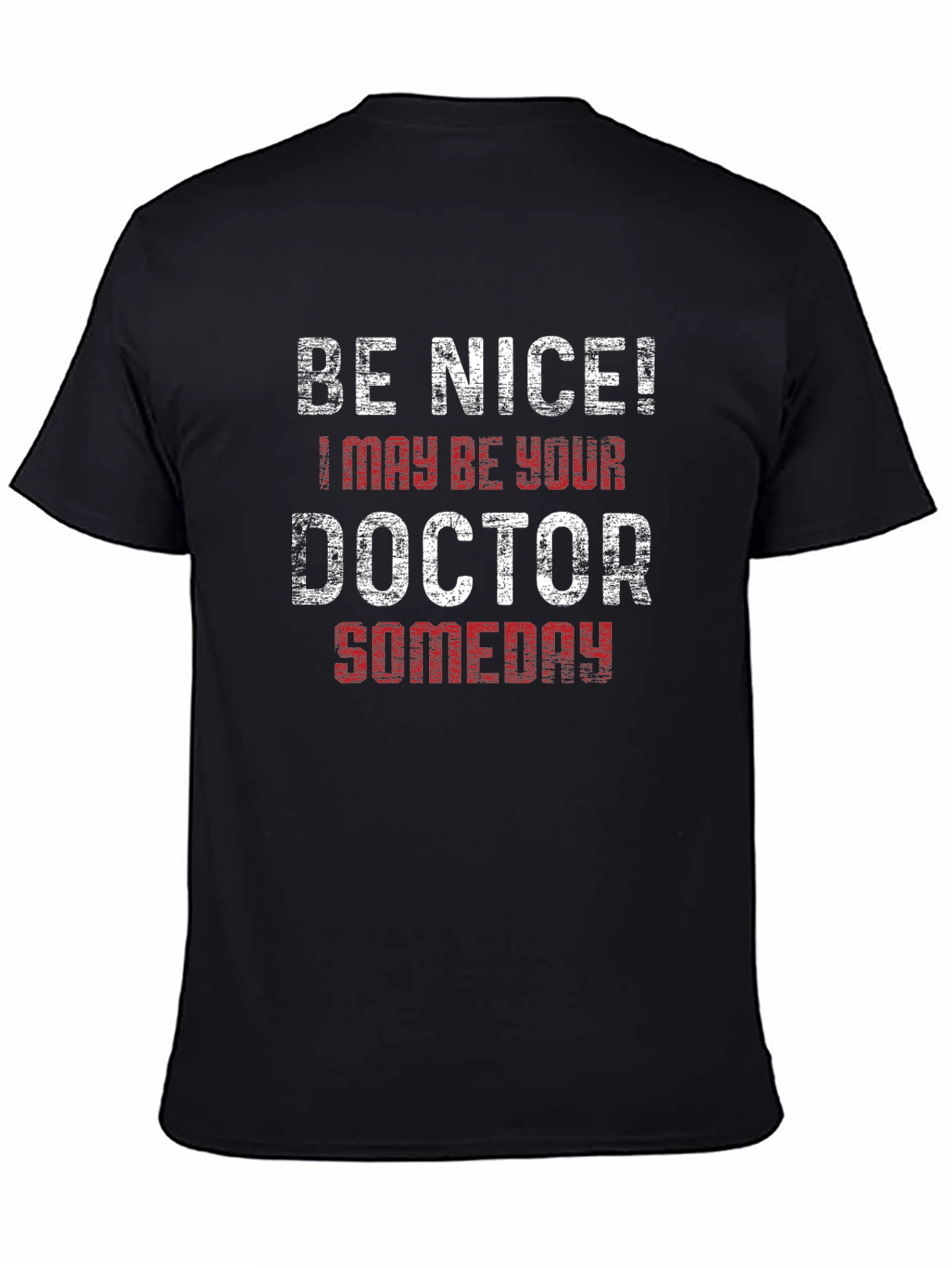 Black Be Nice I May Be Your Doctor Someday Black T-Shirt view 4