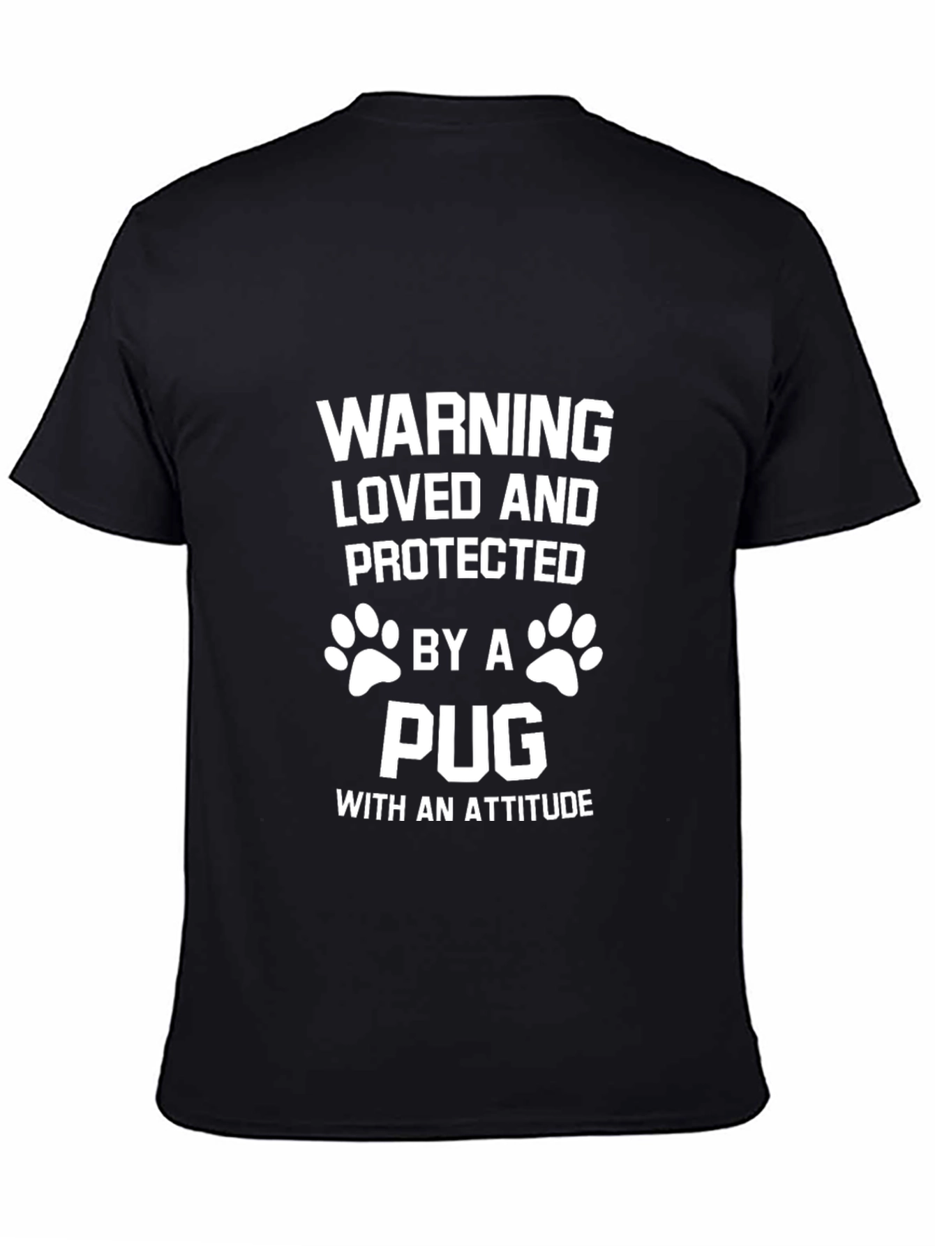Black Warning Loved & Protected by Pug T-Shirt view 4