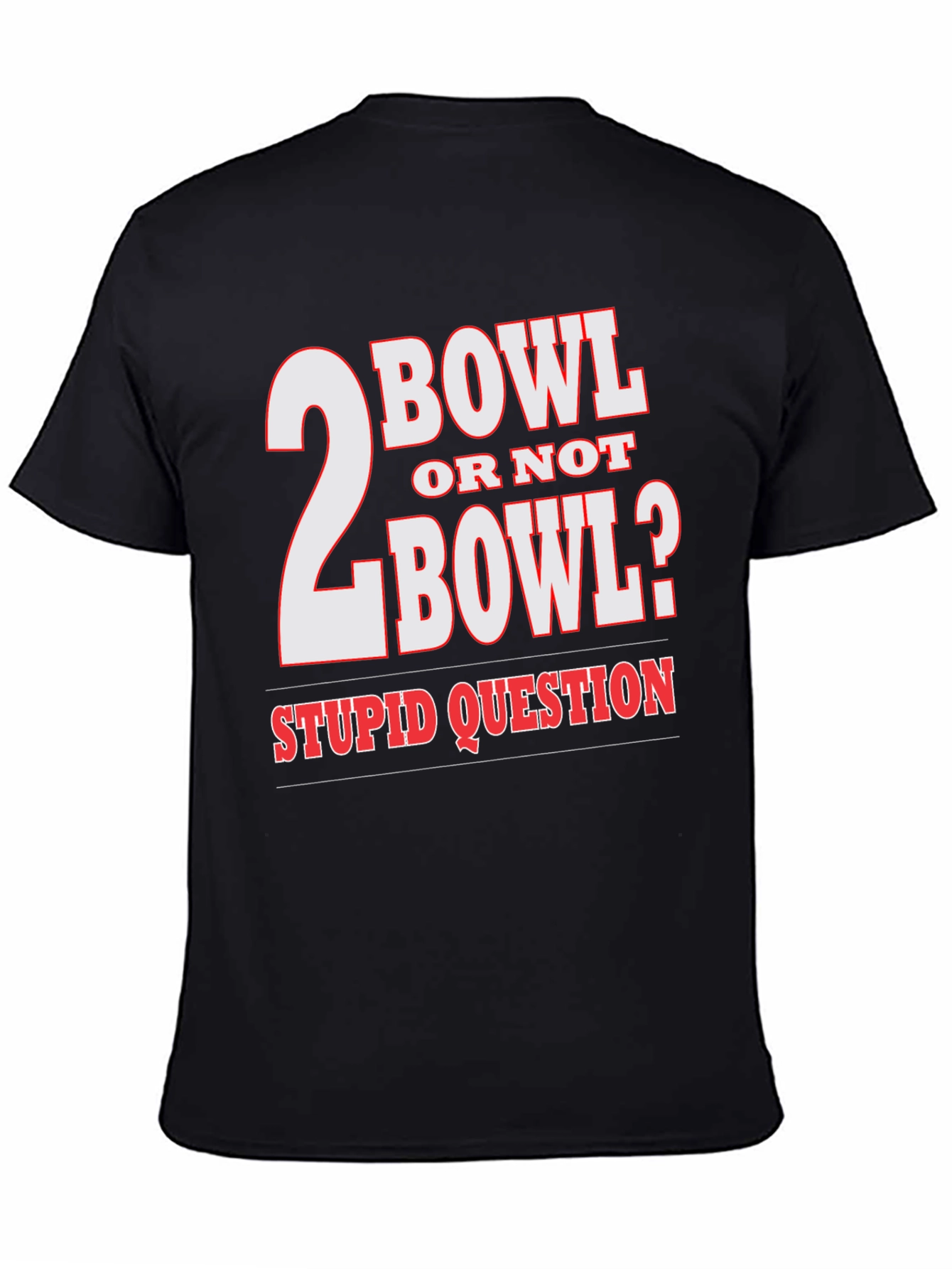 Black 2 Bowl Or Not 2 Bowl? T-Shirt view 4
