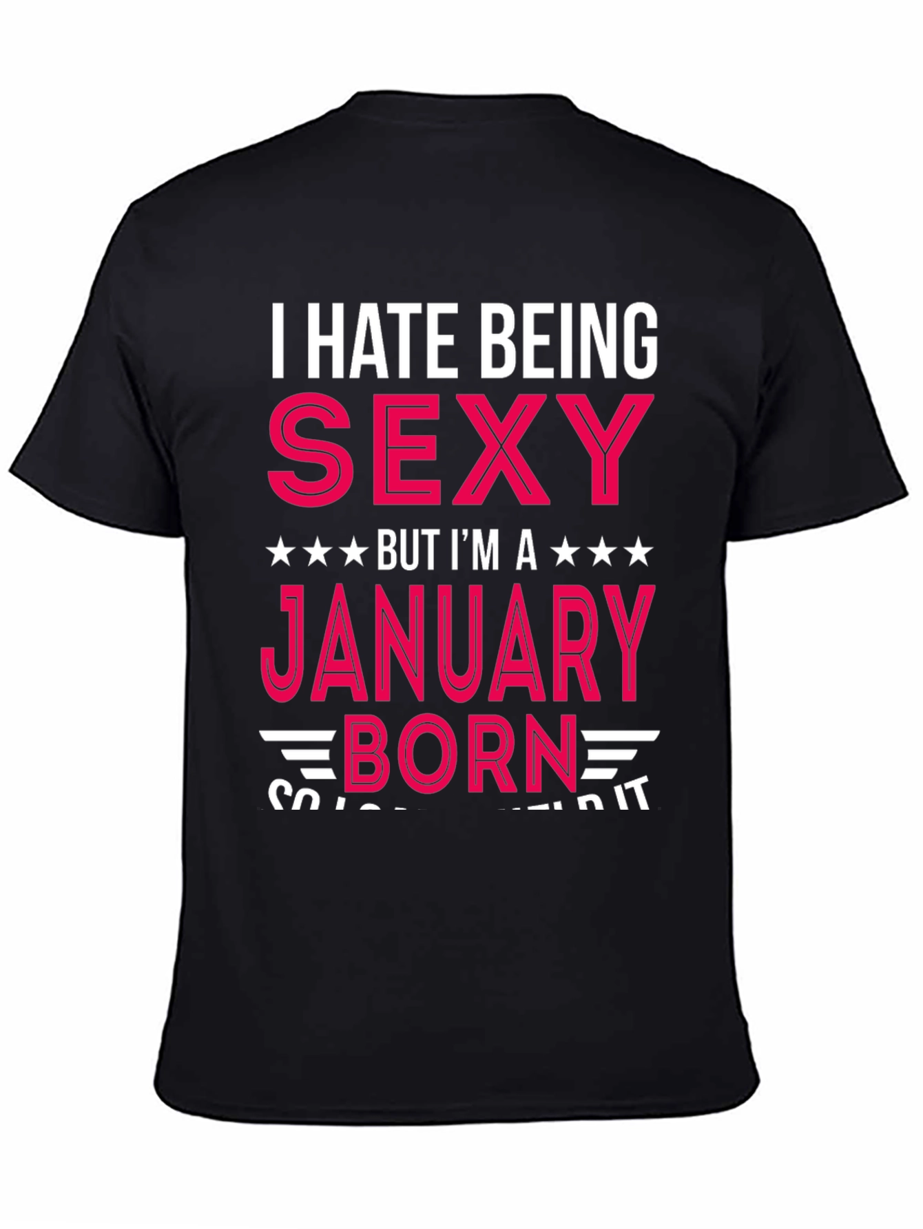 Black I Hate Being Sexy January Born T-Shirt view 4