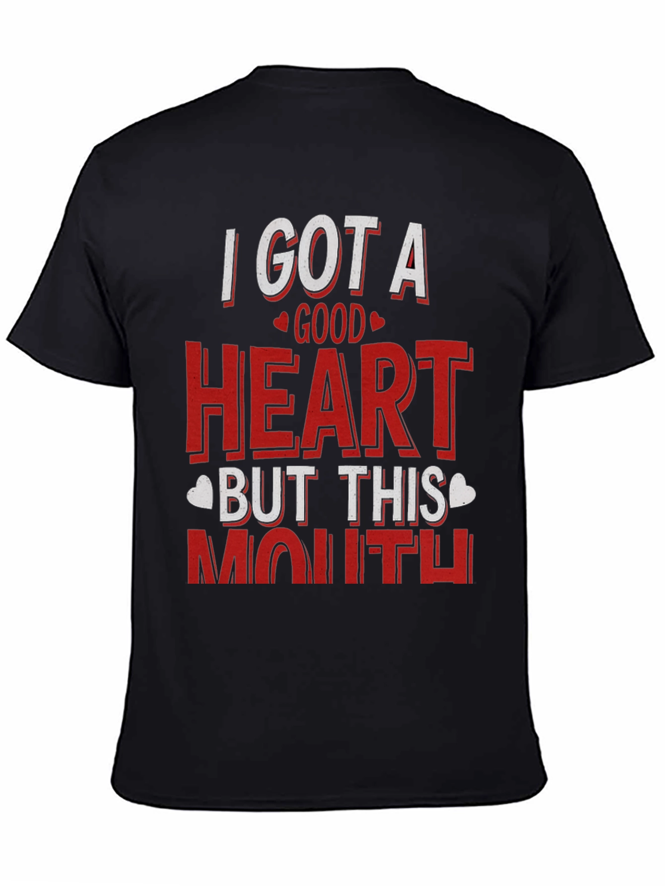 Black Funny "I Got A Good Heart But This Mouth" T-Shirt view 4