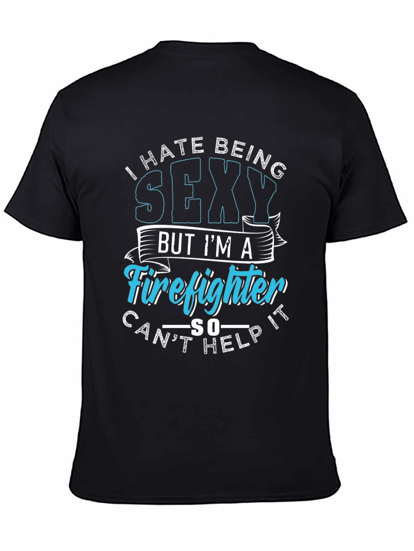 Black Funny Firefighter Graphic T-Shirt - I Hate Being Sexy view 4