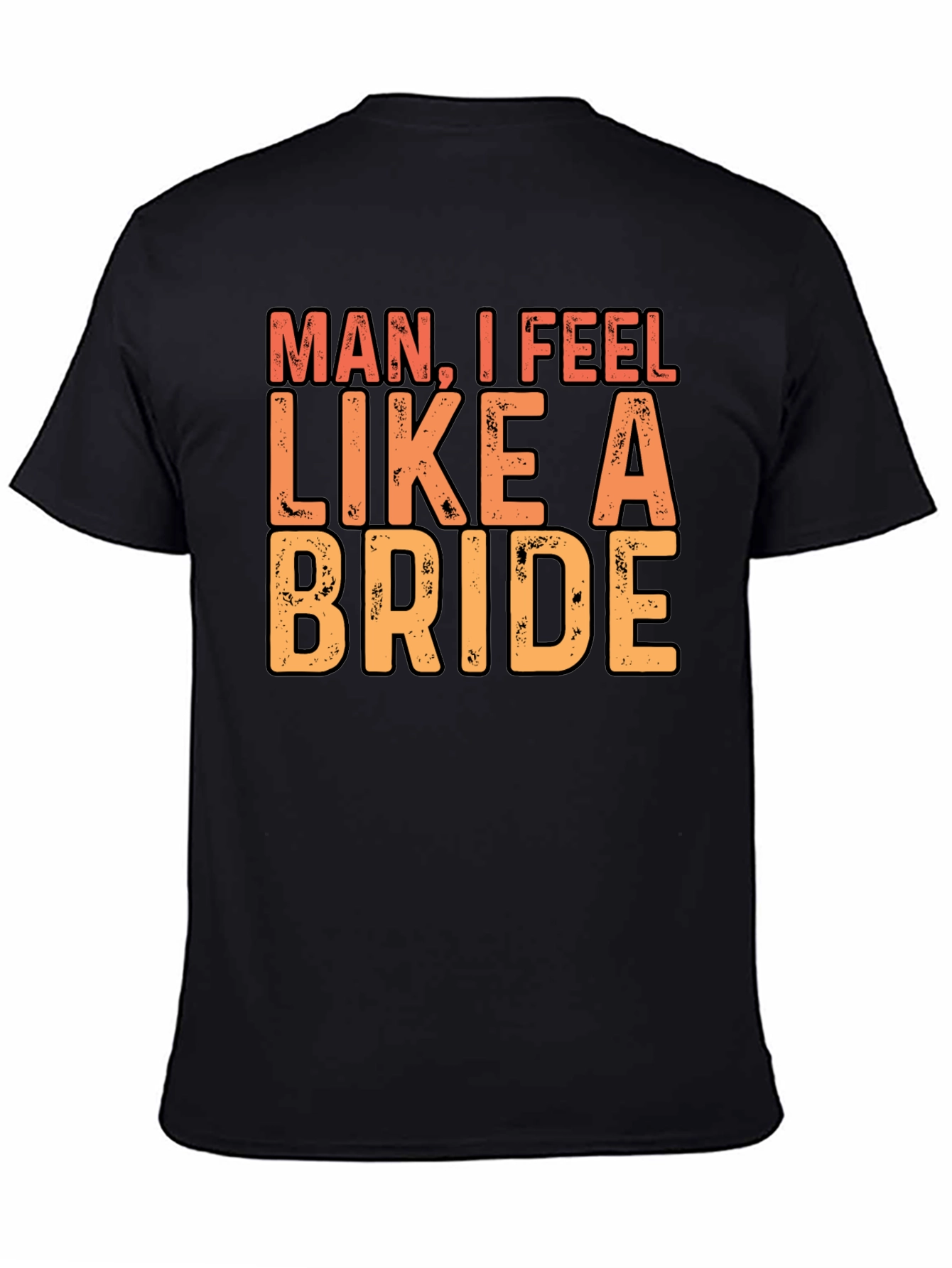 Black Man I Feel Like A Bride Black T-Shirt view 4