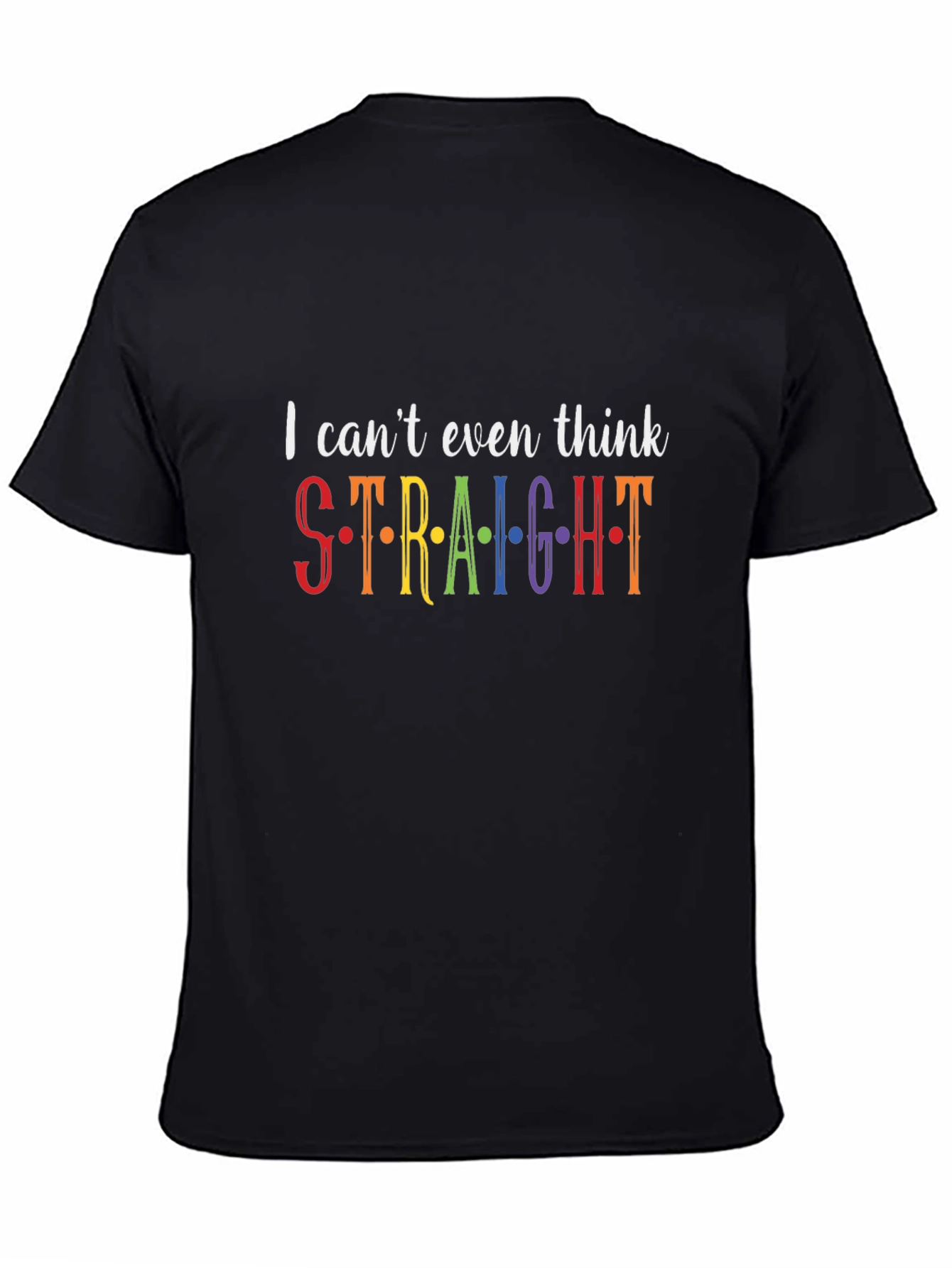 Black I Can't Even Think Straight T-Shirt view 4