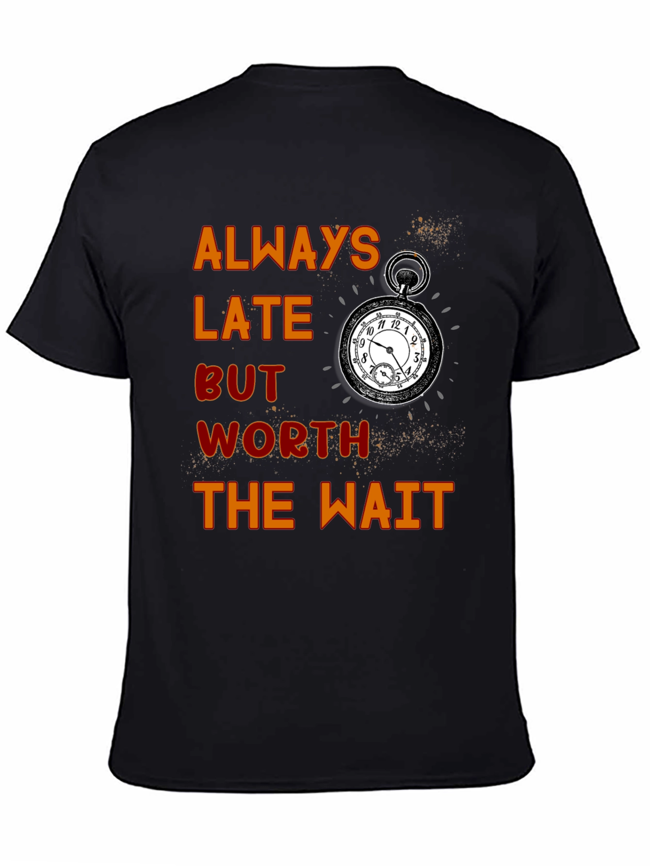 Black Always Late Worth the Wait T-Shirt view 4