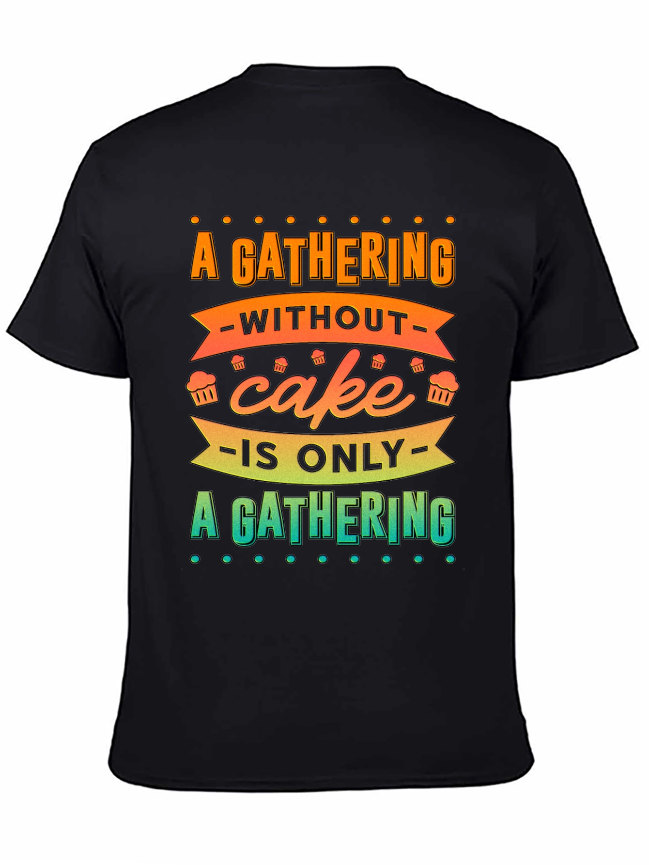 Black Gathering Without Cake T-Shirt view 4