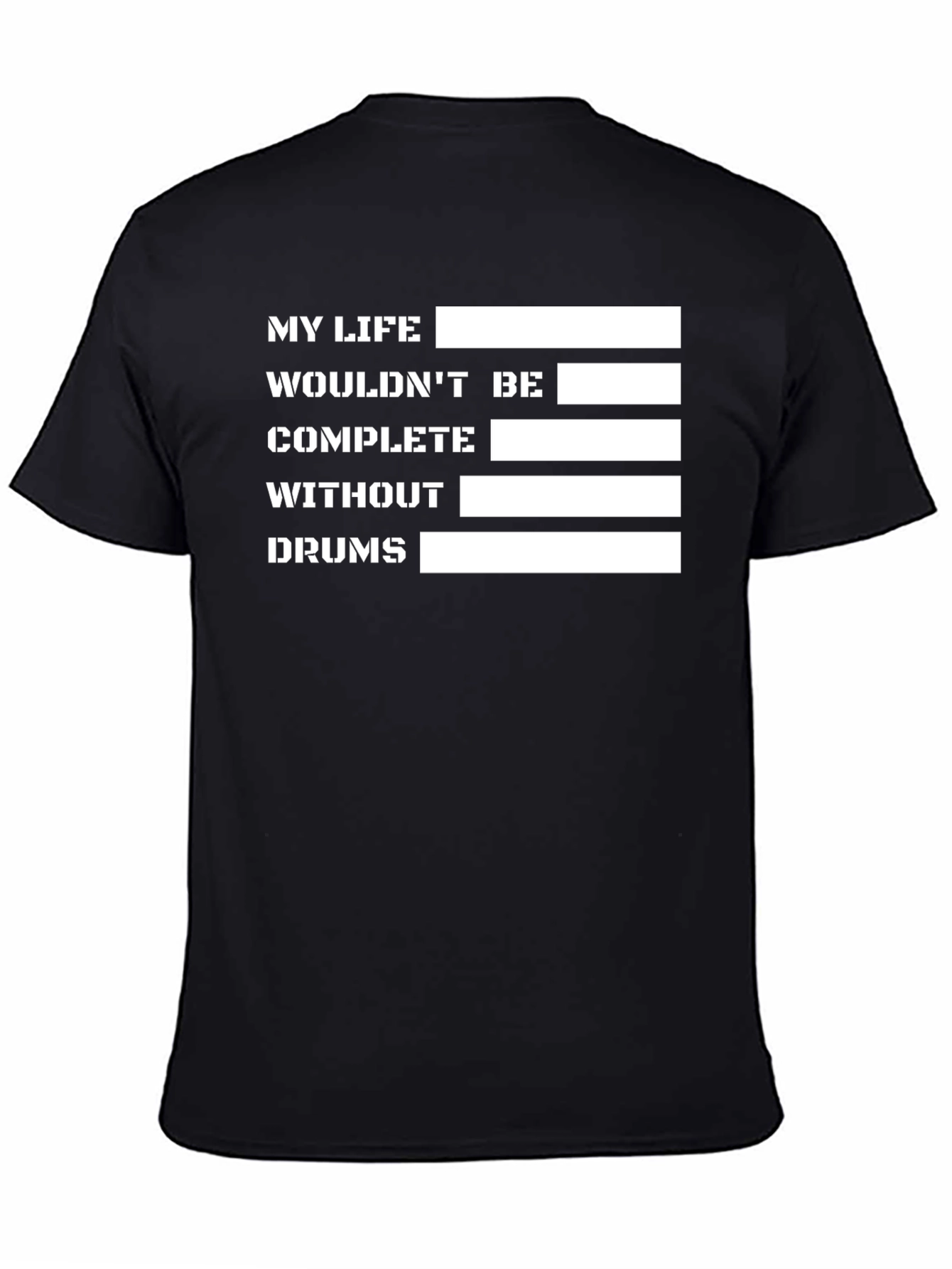 Black Drummer's Life T-Shirt - My Life Wouldn't Be Complete Without Drums view 4