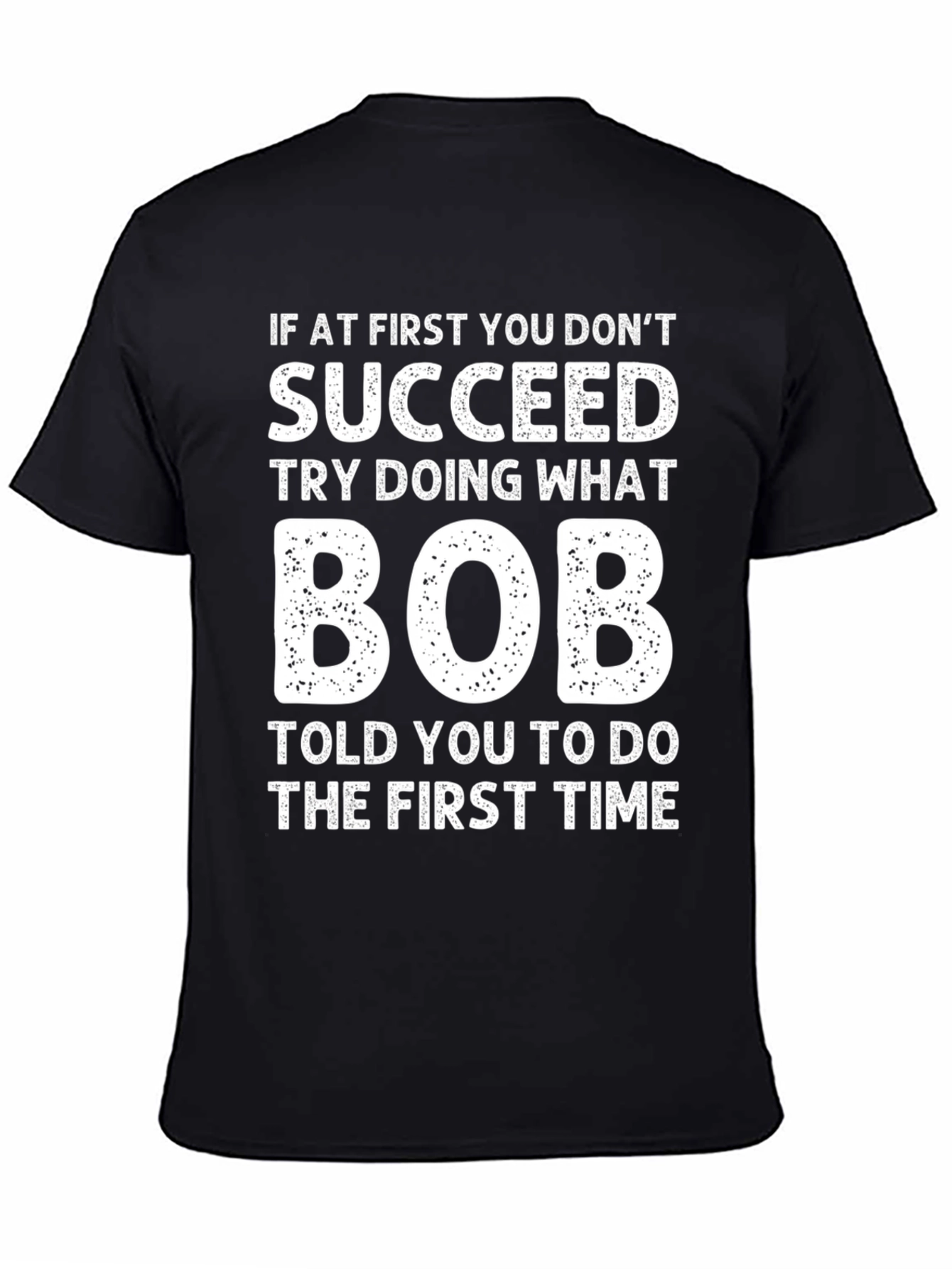 Black Funny "If At First" Bob T-Shirt view 4