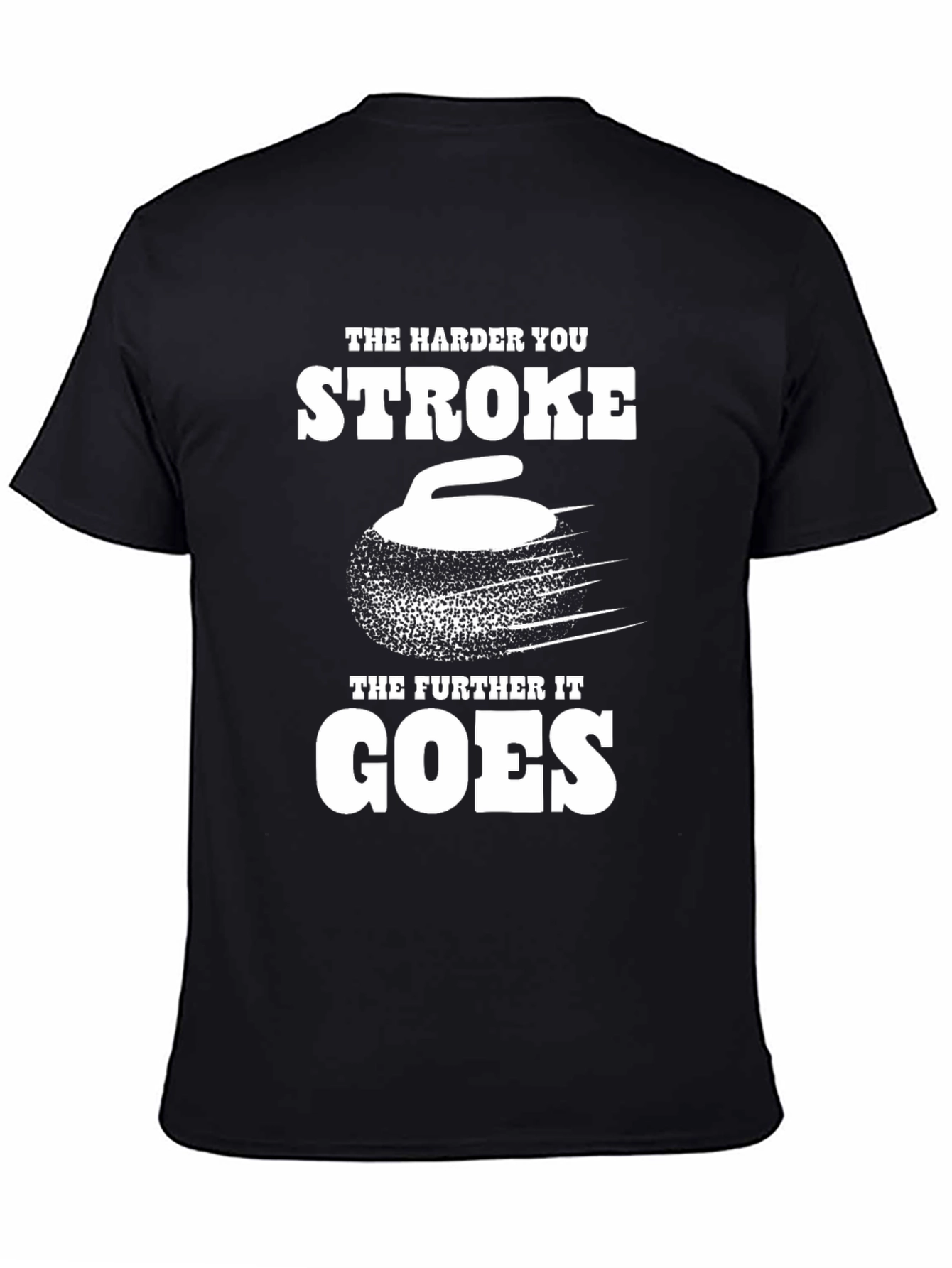 Black The Harder You Stroke T-Shirt - Funny Curling Tee view 4