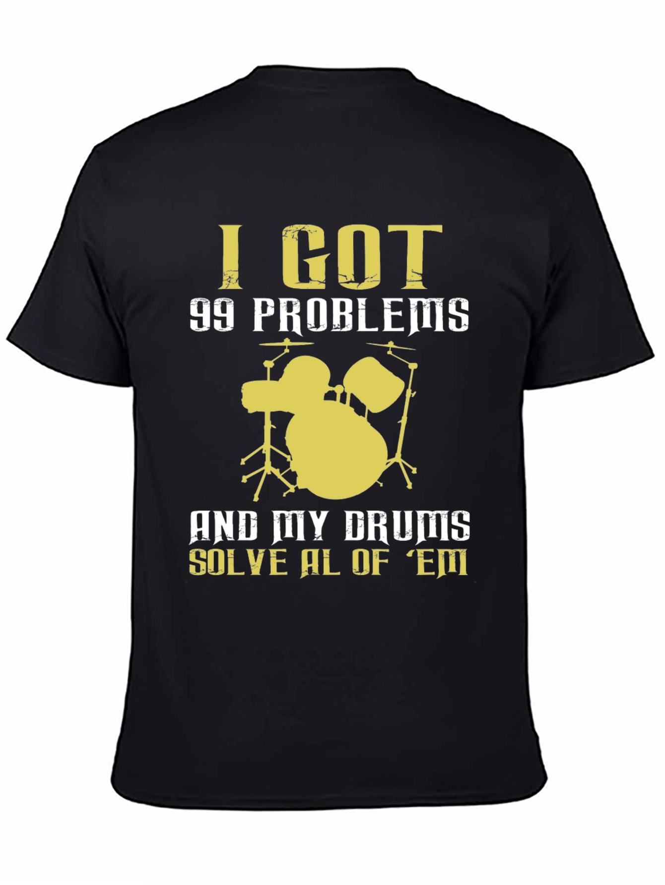 Black I Got 99 Problems Drums T-Shirt view 4