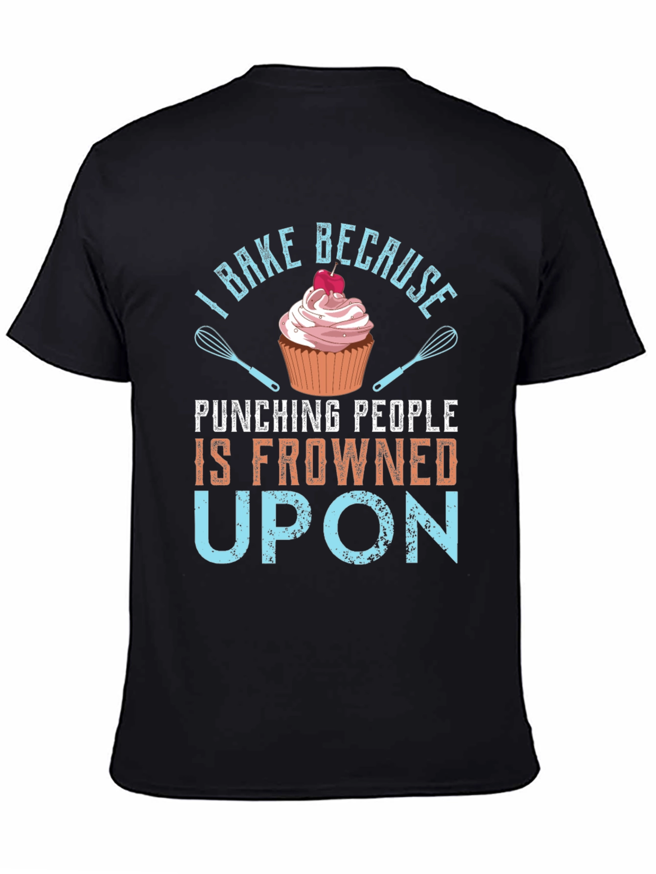 Black I Bake Because Punching People is Frowned Upon - Graphic T-Shirt view 4