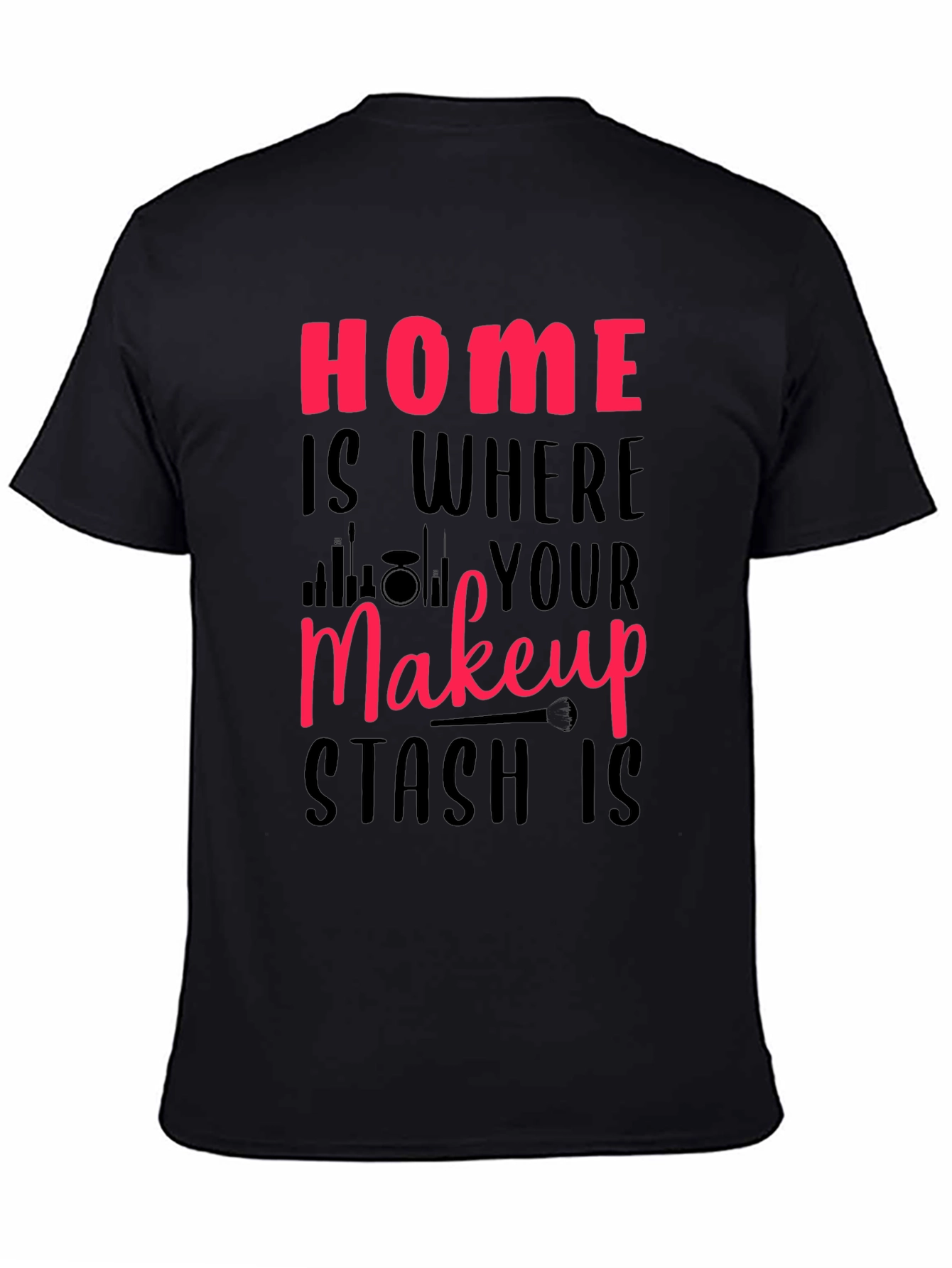 Black Makeup Stash T-Shirt - Home is Where Your Makeup Is view 4
