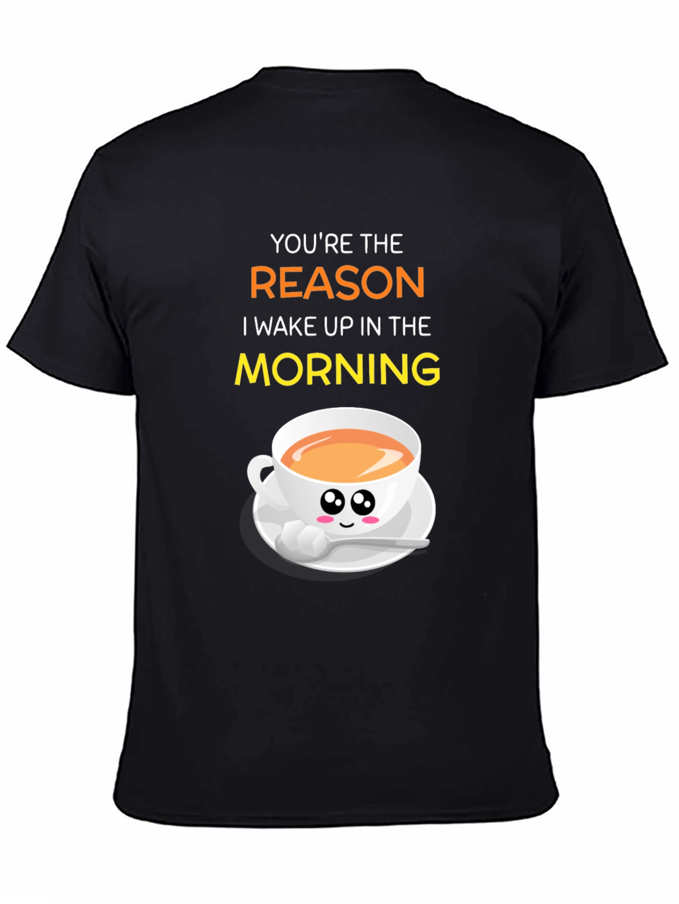 Black You're the Reason I Wake Up Coffee T-Shirt view 4