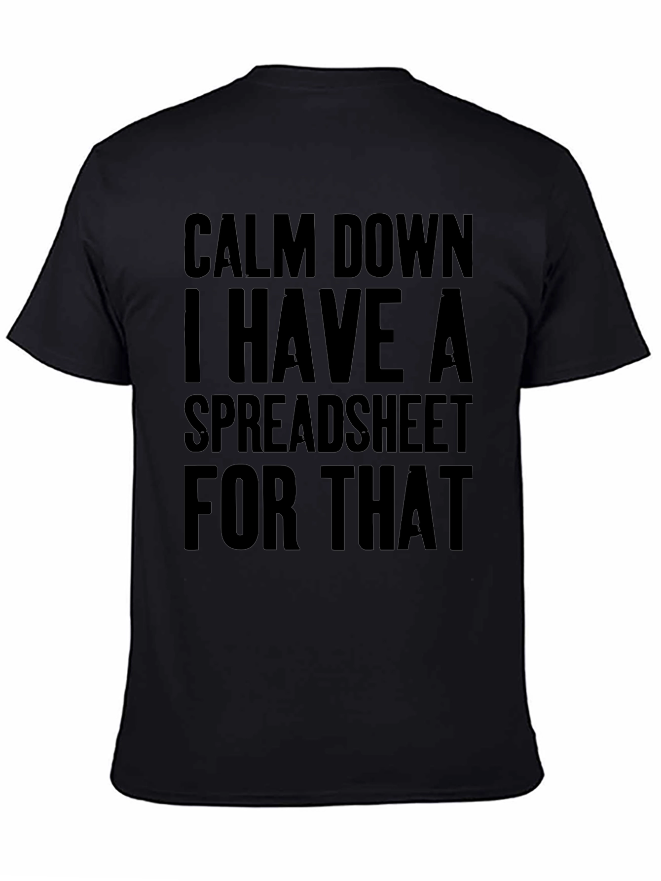 Black Calm Down I Have a Spreadsheet T-Shirt - Funny Office Tee view 4