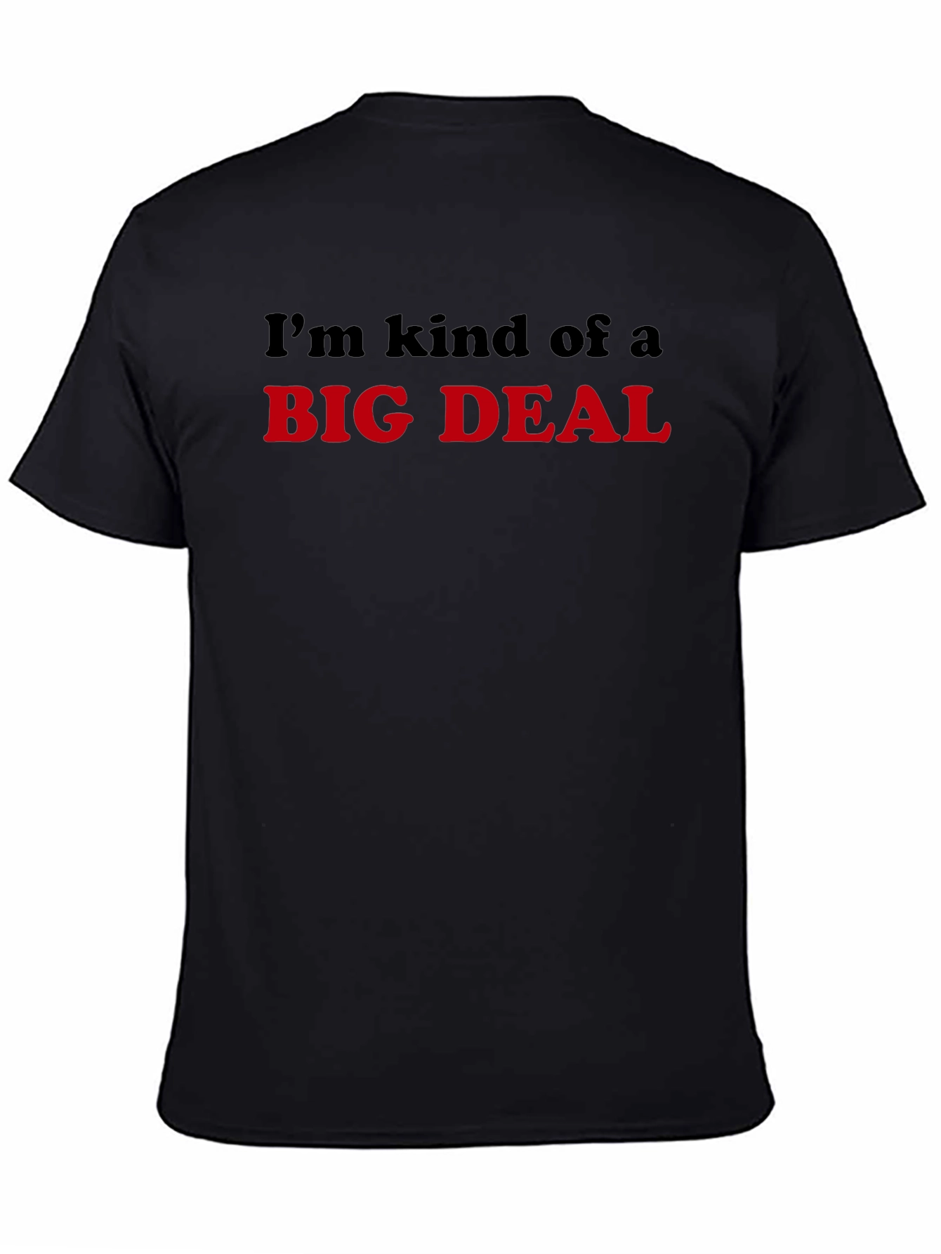 Black I'm Kind of a Big Deal T-Shirt view 4