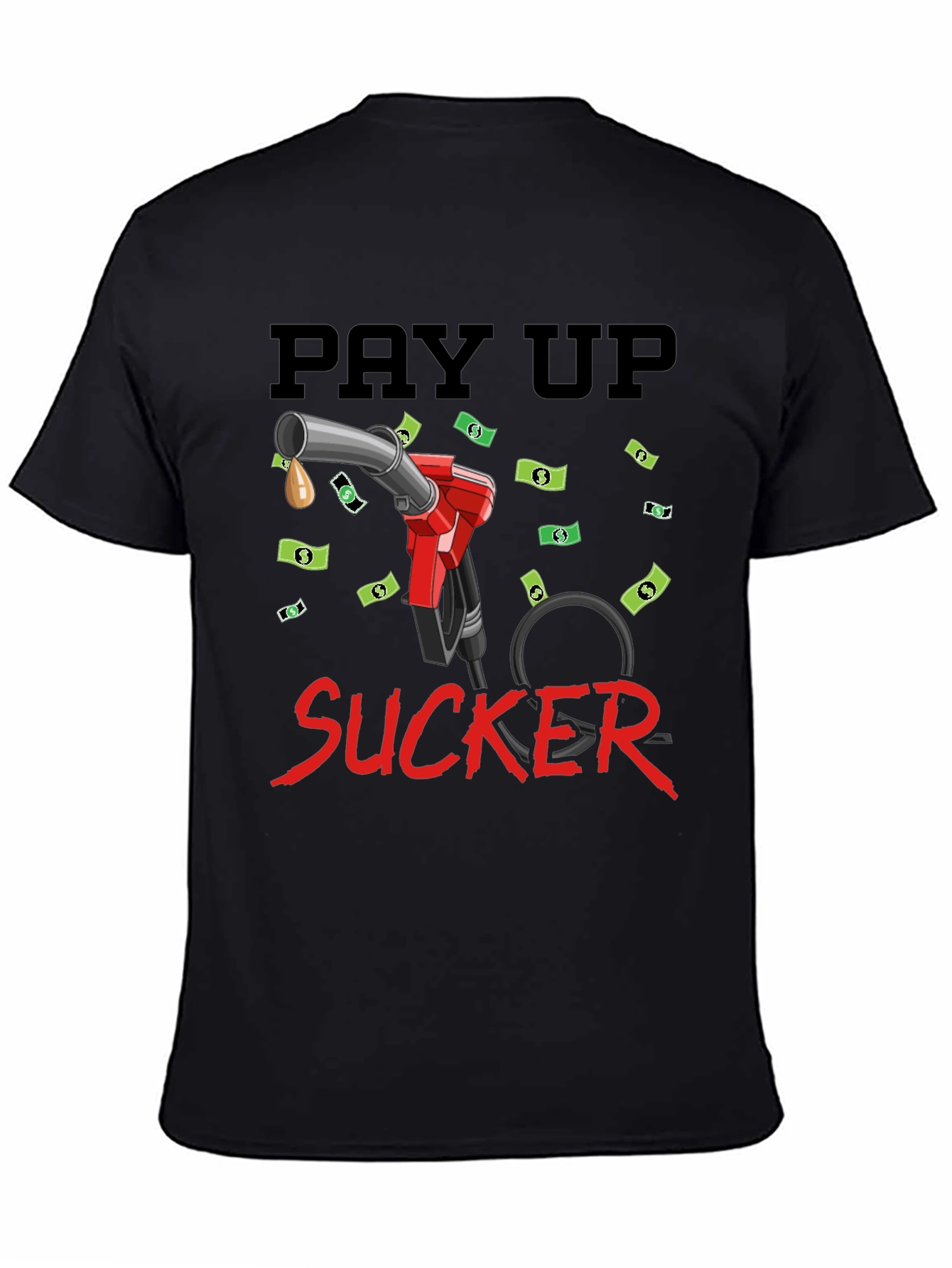 Black Pay Up Sucker T-Shirt - Funny Gas Price Tee view 4