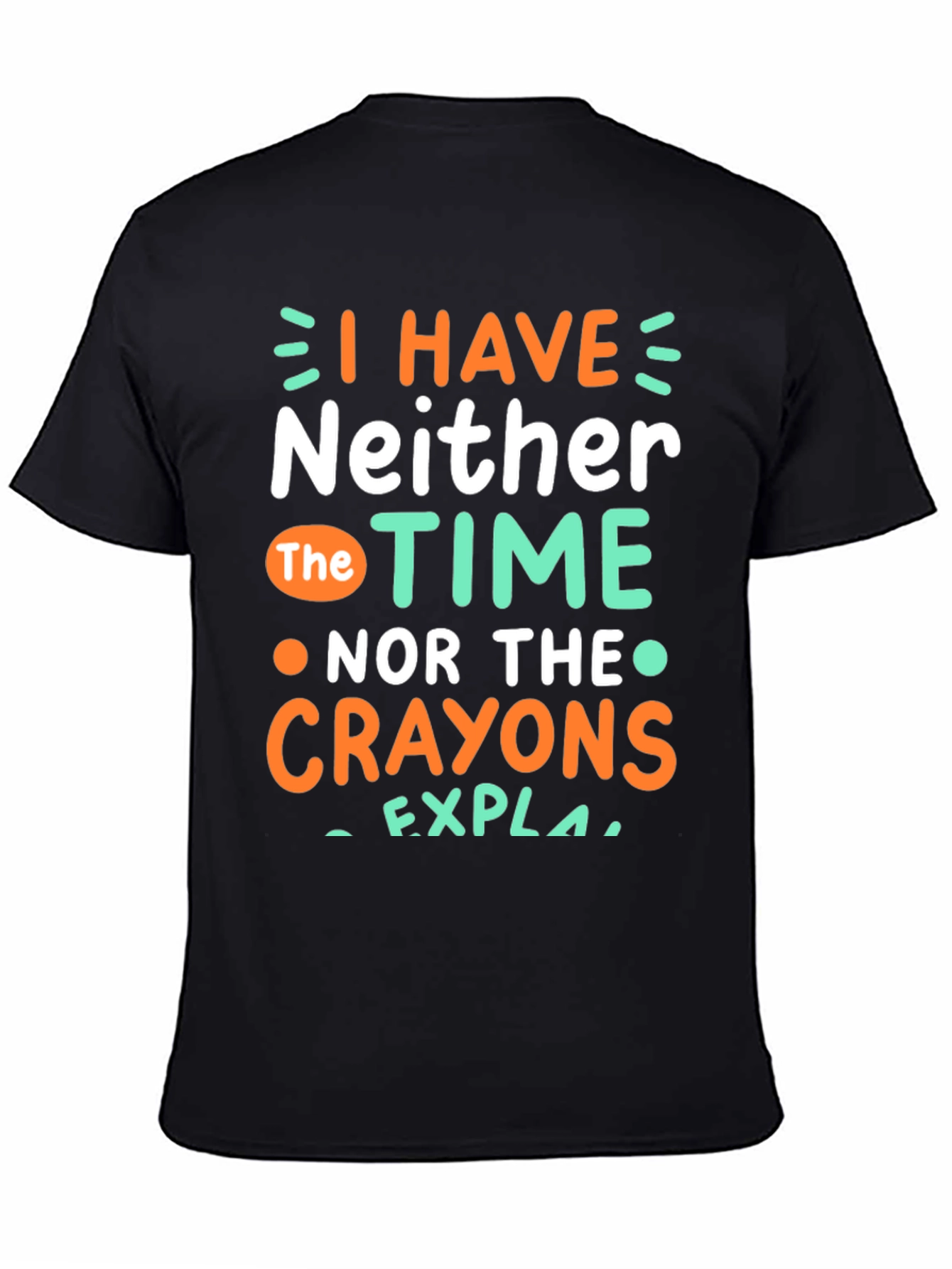 Black Funny Graphic T-Shirt: No Time, No Crayons view 4