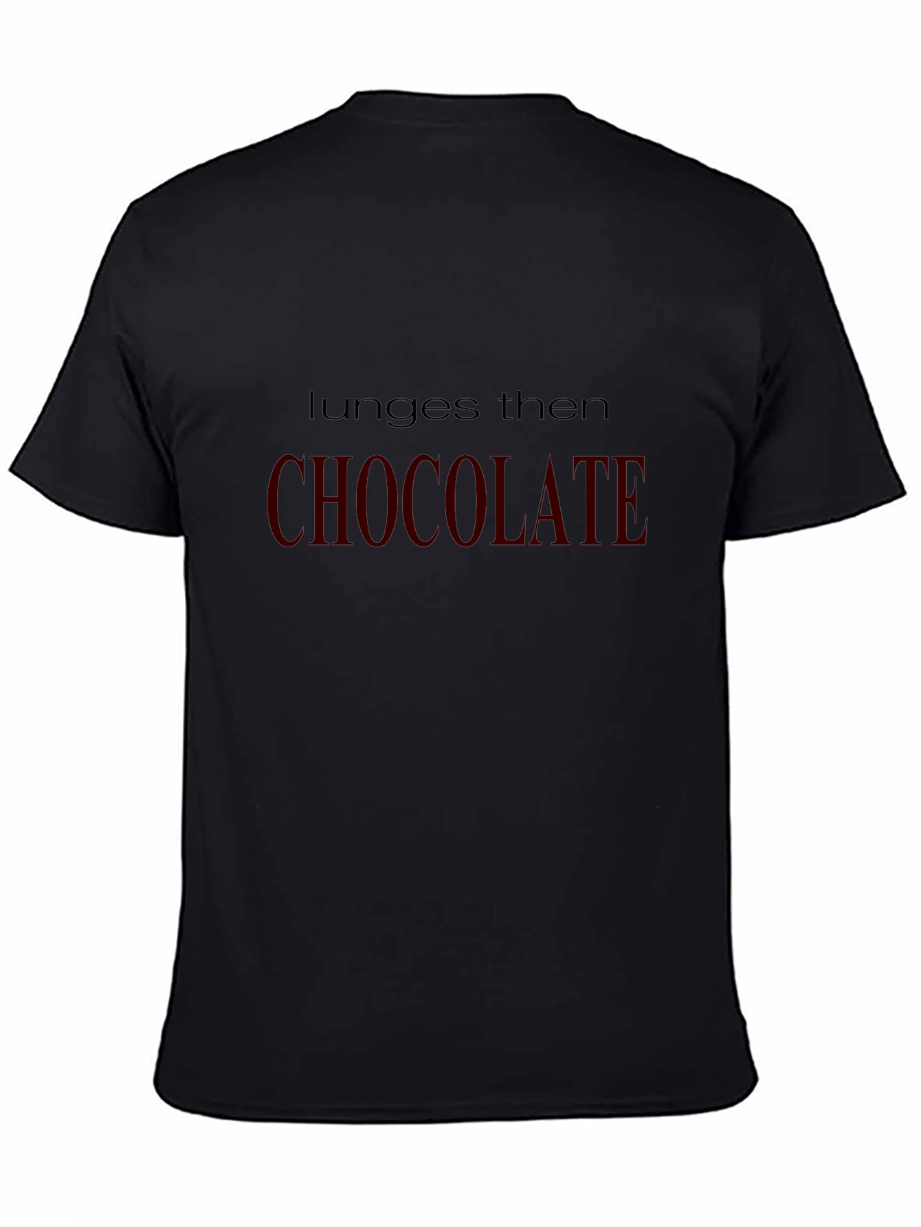 Black Lunge Then Chocolate T-Shirt - Gym & Foodie Fun! view 4