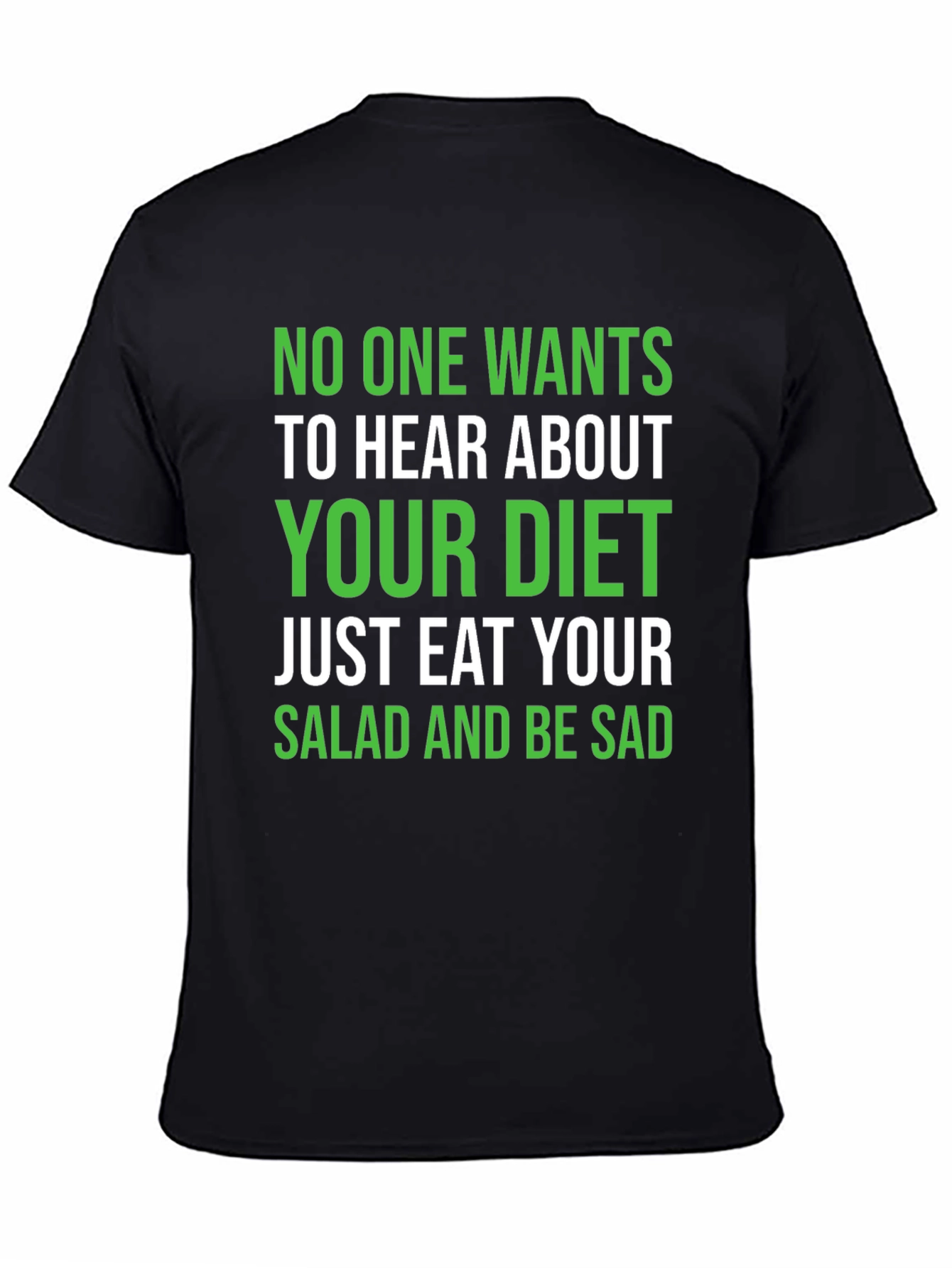Black Diet Humor T-Shirt - Eat Your Salad and Be Sad view 4