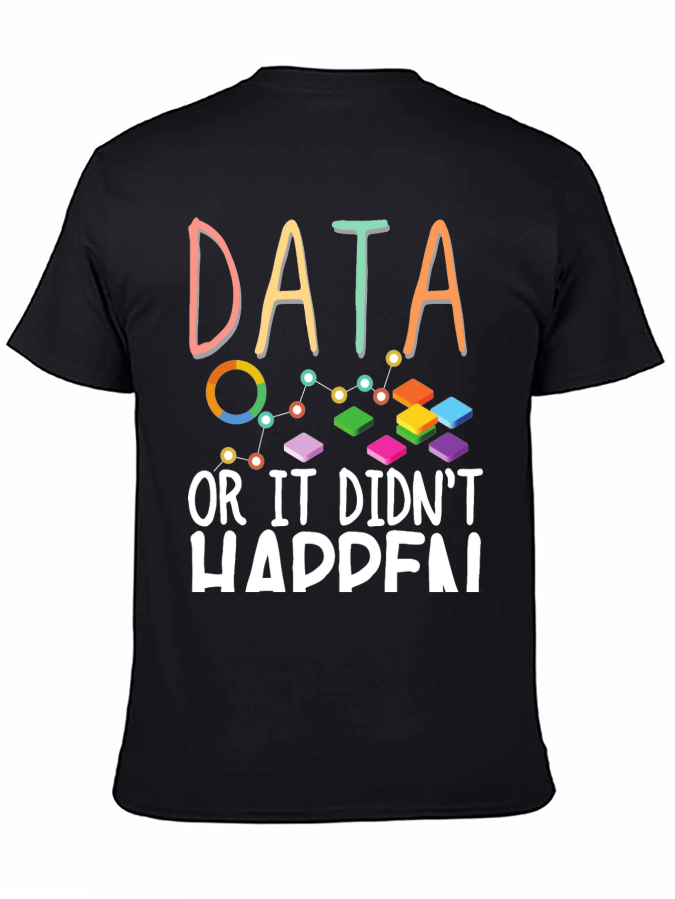 Black Data Analyst T-Shirt - If There's No Data, It Didn't Happen view 4